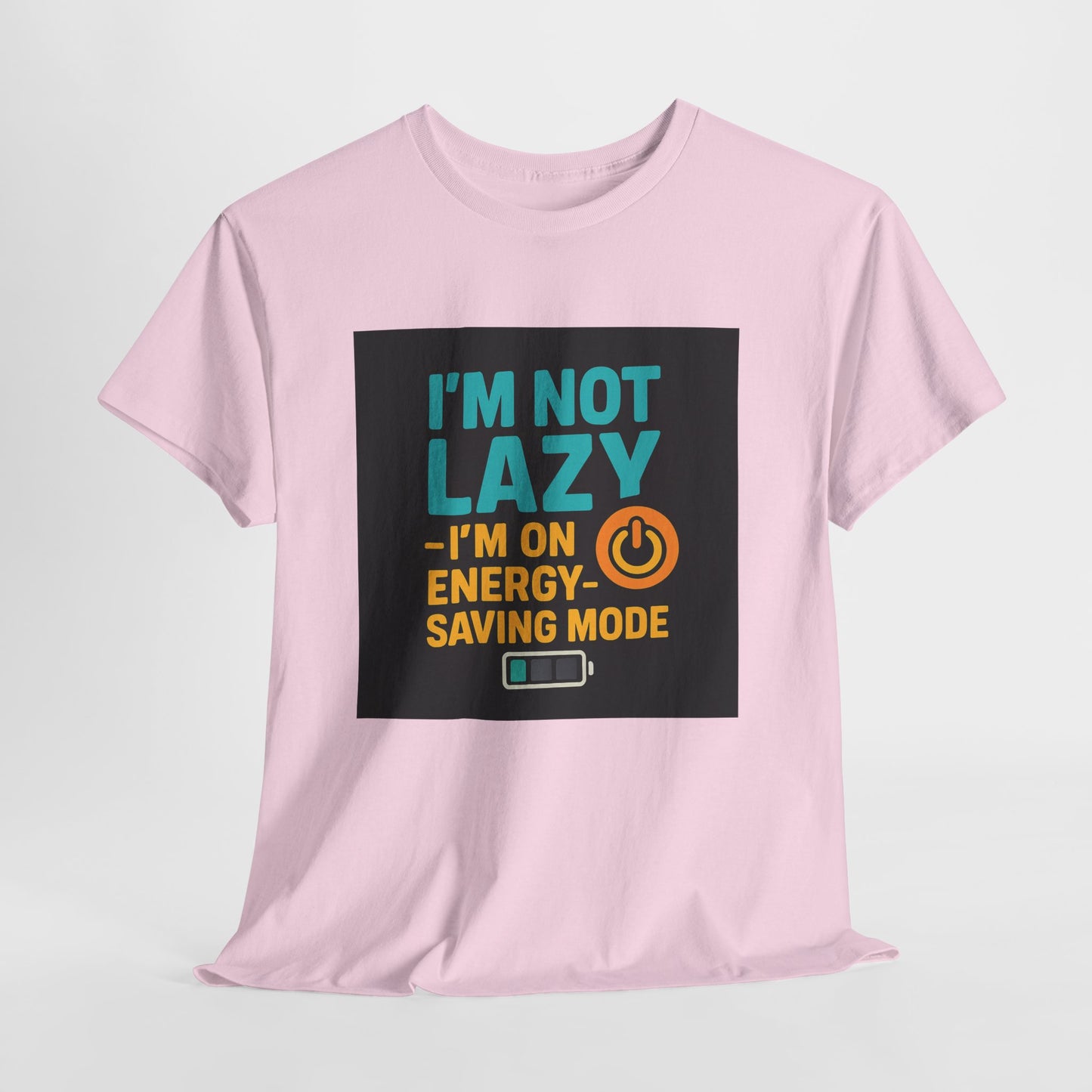 I'm Not Lazy I'm on Energy-Saving Mode T-Shirt