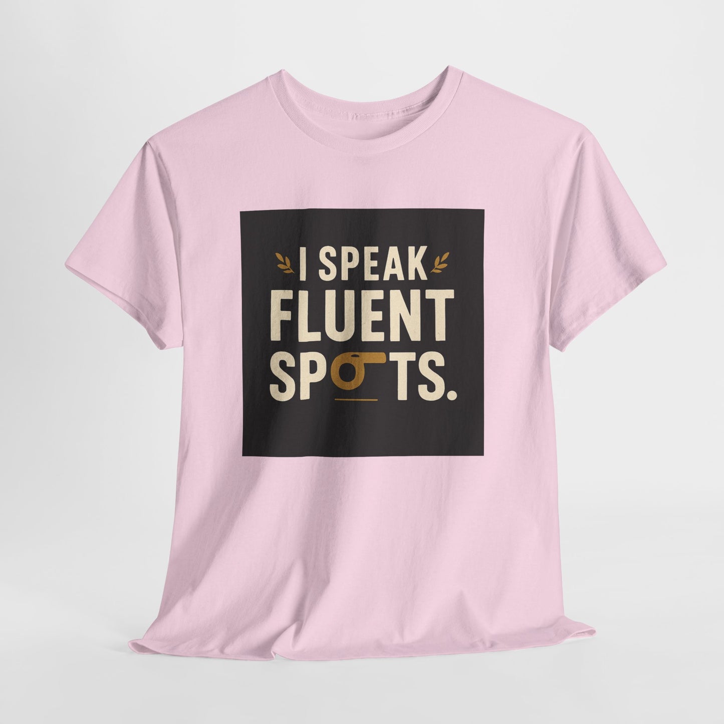 I Speak Fluent Spots T-Shirt — Funny Dog Lover Tee