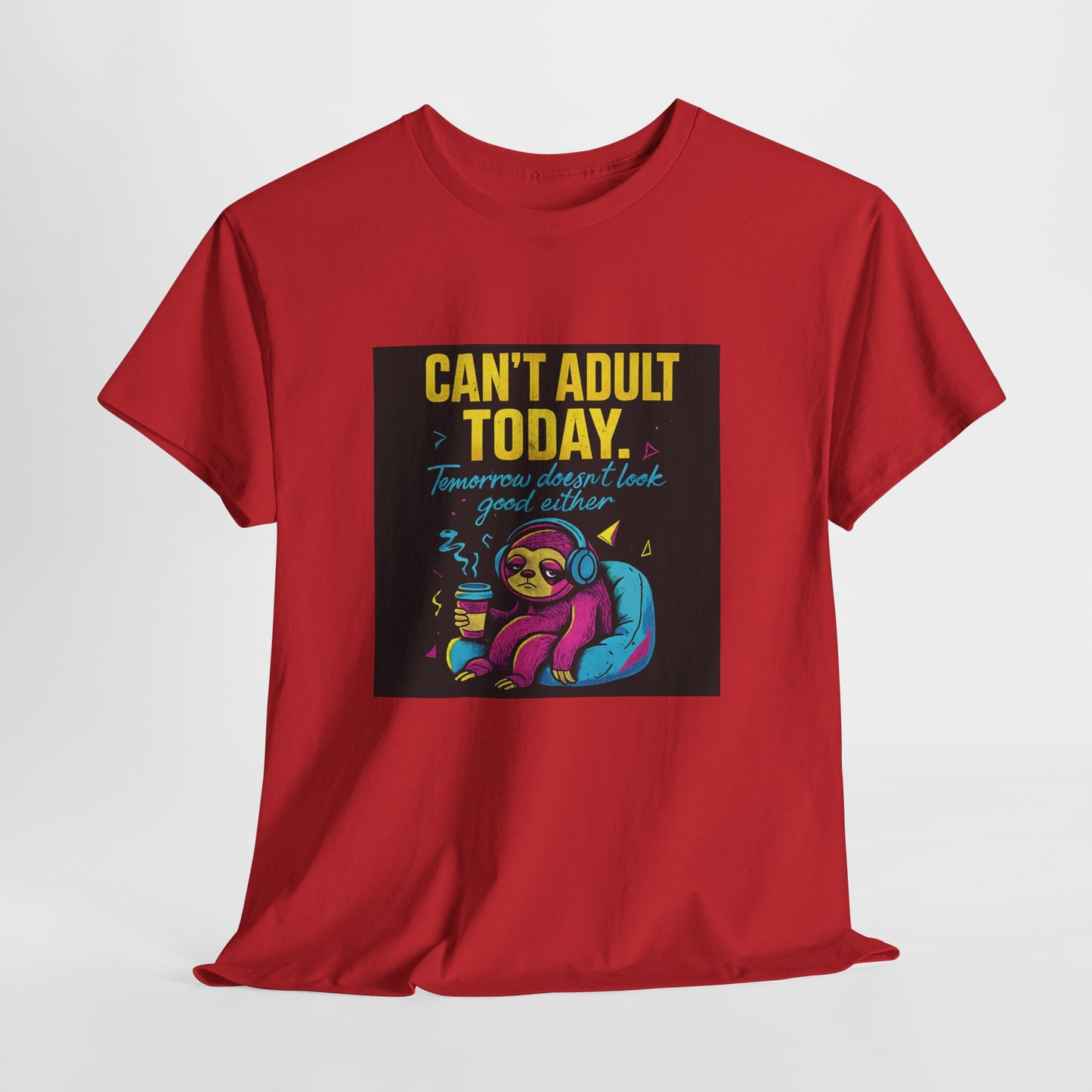 Can't Adult Today T-Shirt — Cute Sloth 'Tomorrow When I Feel Like A Grownup' Graphic Tee