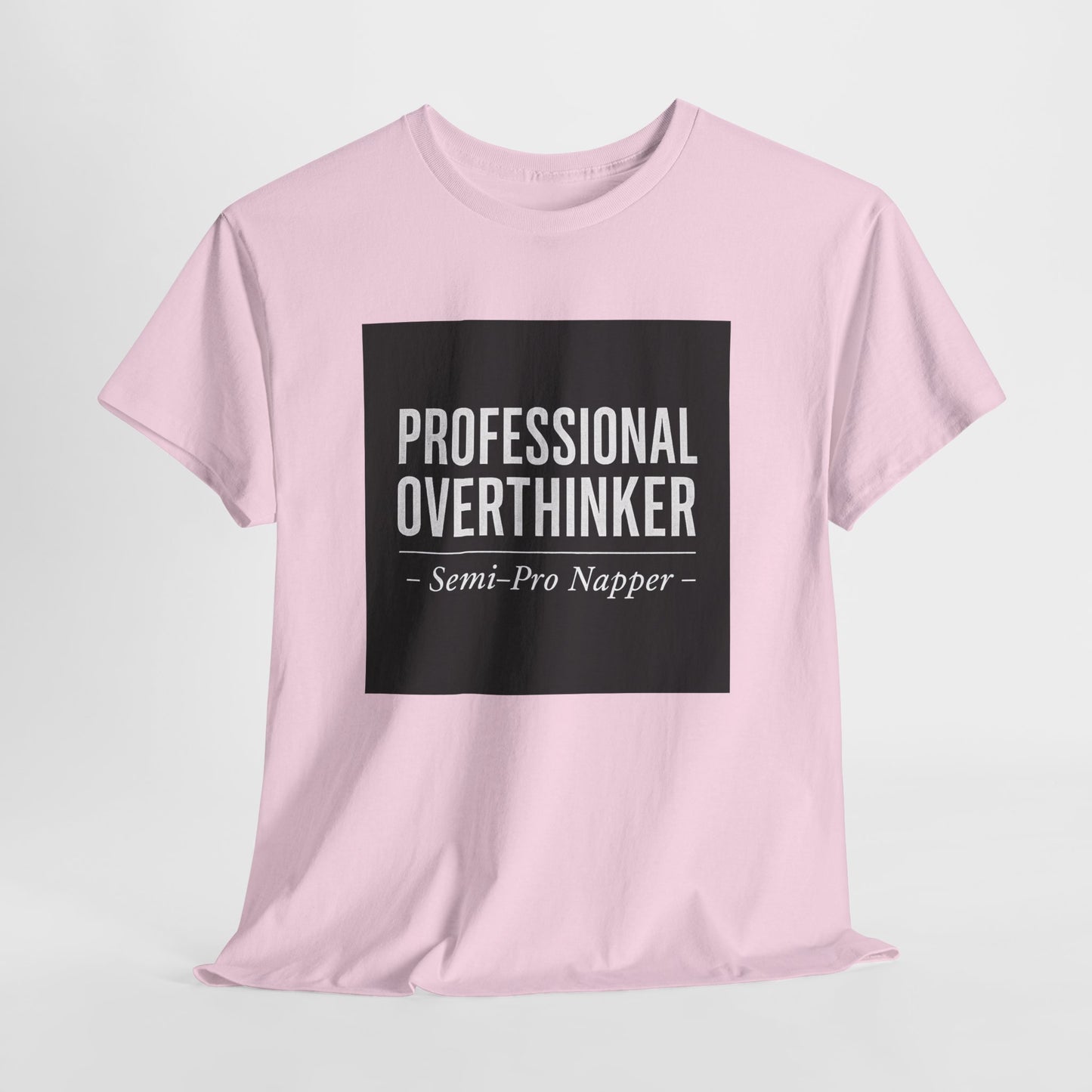 Professional Overthinker T-Shirt — "Semi-Pro Napper" Funny Graphic Tee