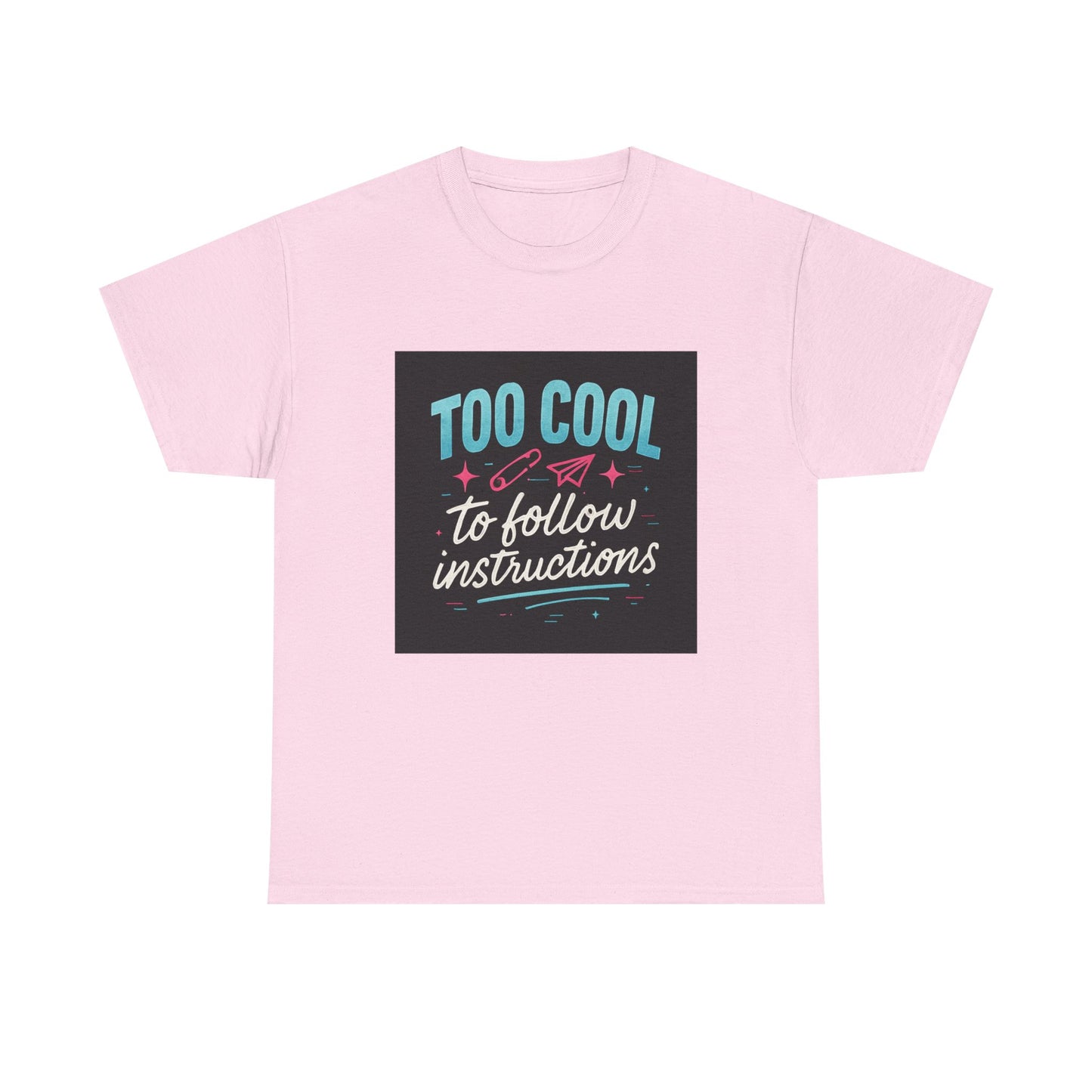 Too Cool to Follow Instructions T-Shirt — Funny Teen/Rebel Graphic Tee