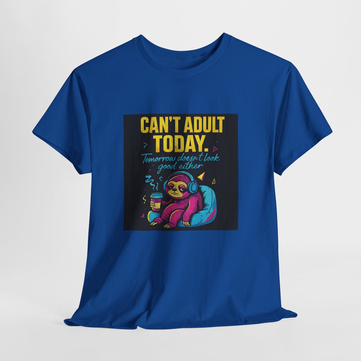 Can't Adult Today T-Shirt — Cute Sloth 'Tomorrow When I Feel Like A Grownup' Graphic Tee