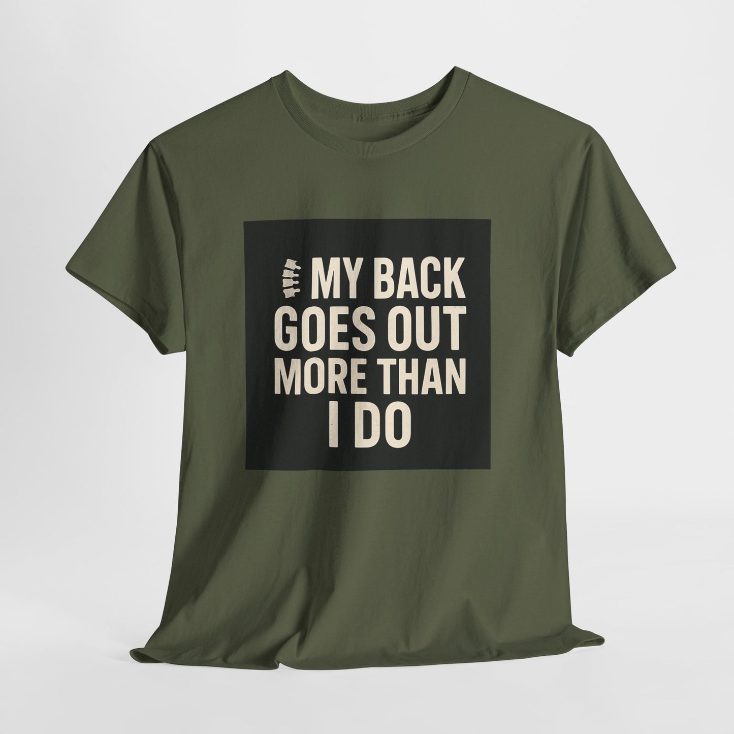 Funny Pain Relief Tee — "My Back Goes Out More Than I Do" Graphic T-Shirt