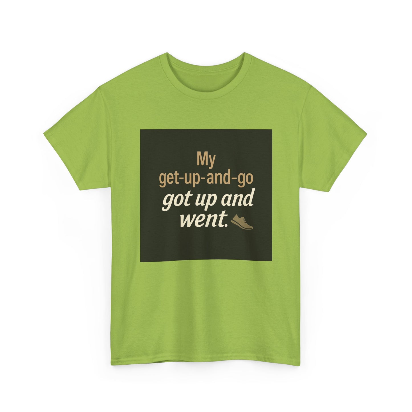 My get-up-and-go got up and went. T‑Shirt — Funny Lazy Motivation Graphic Tee