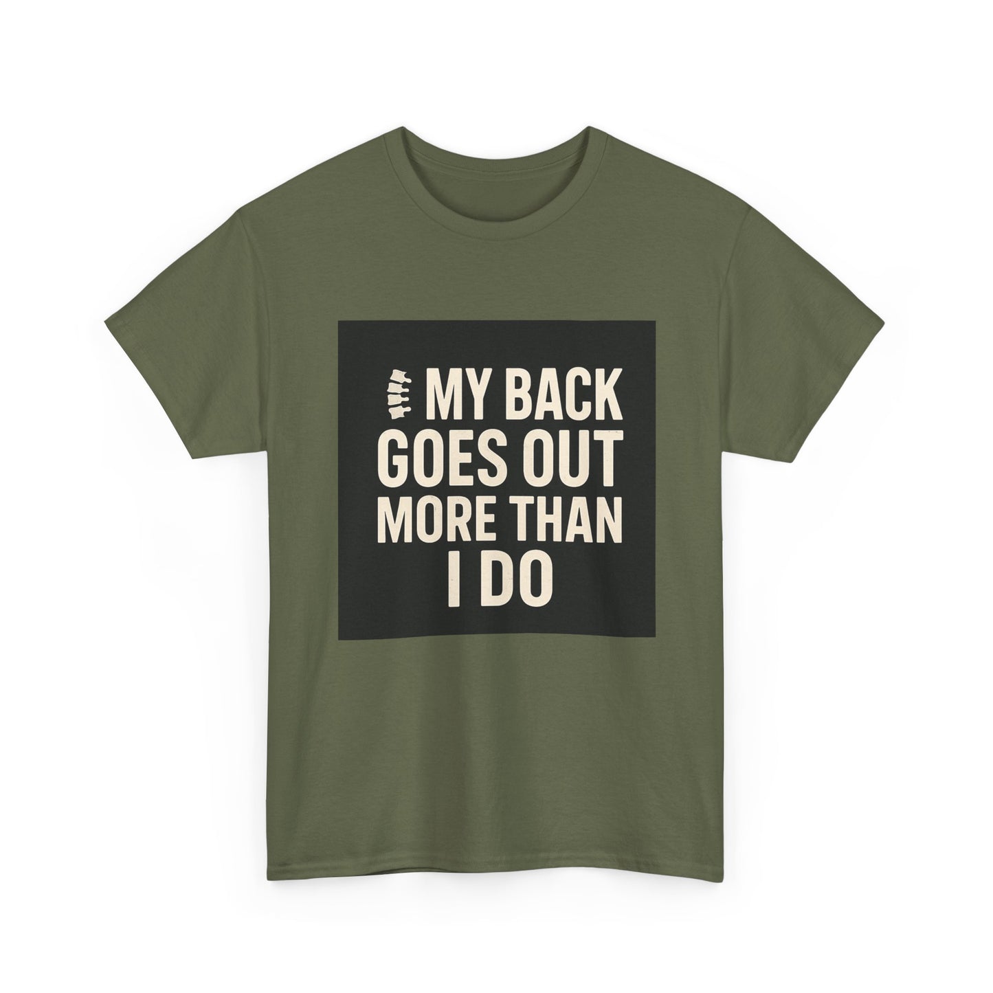 Funny Pain Relief Tee — "My Back Goes Out More Than I Do" Graphic T-Shirt