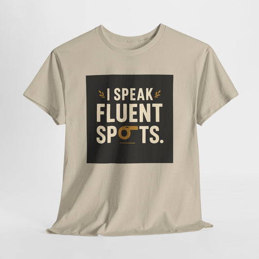 I Speak Fluent Spots T-Shirt — Funny Dog Lover Tee
