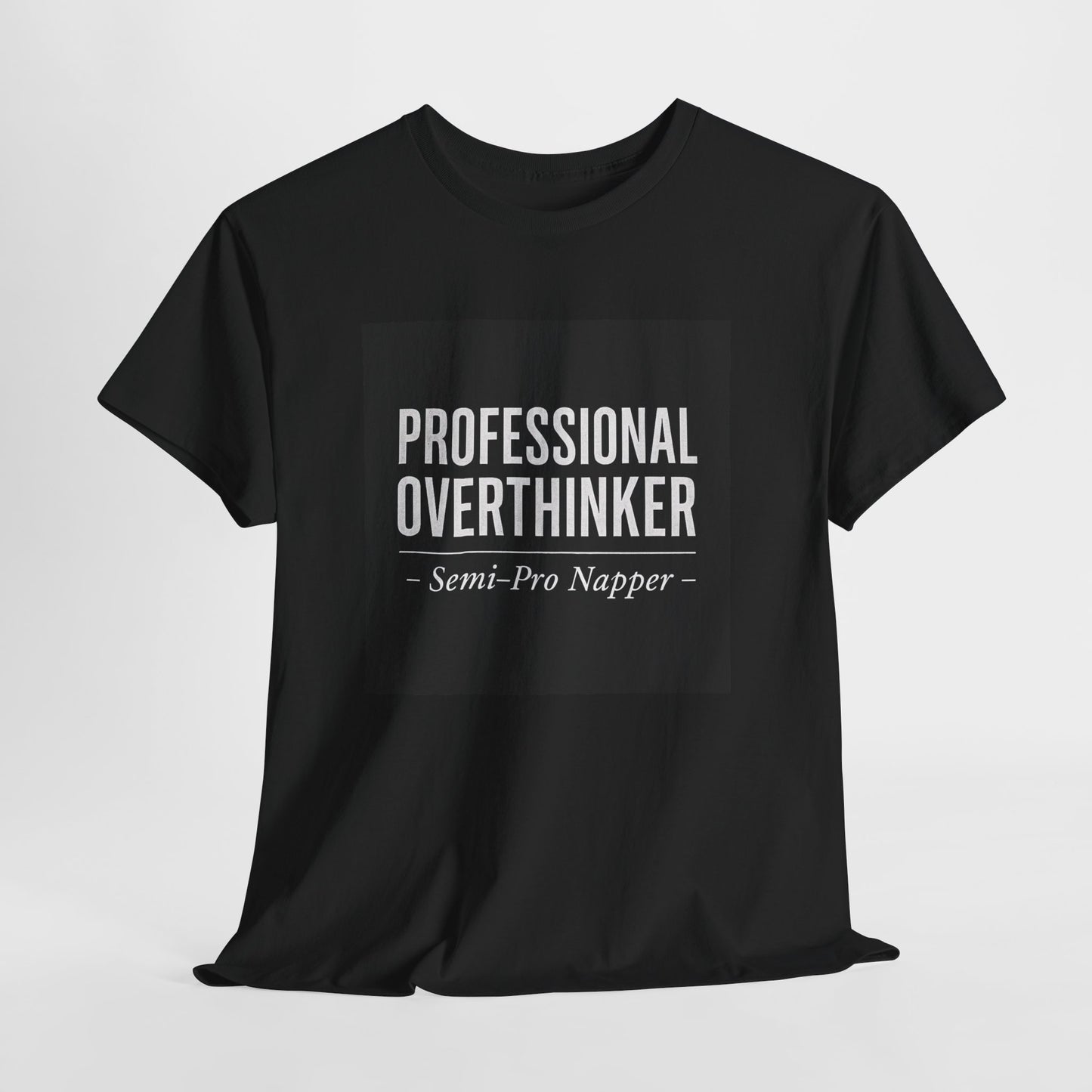 Professional Overthinker T-Shirt — "Semi-Pro Napper" Funny Graphic Tee