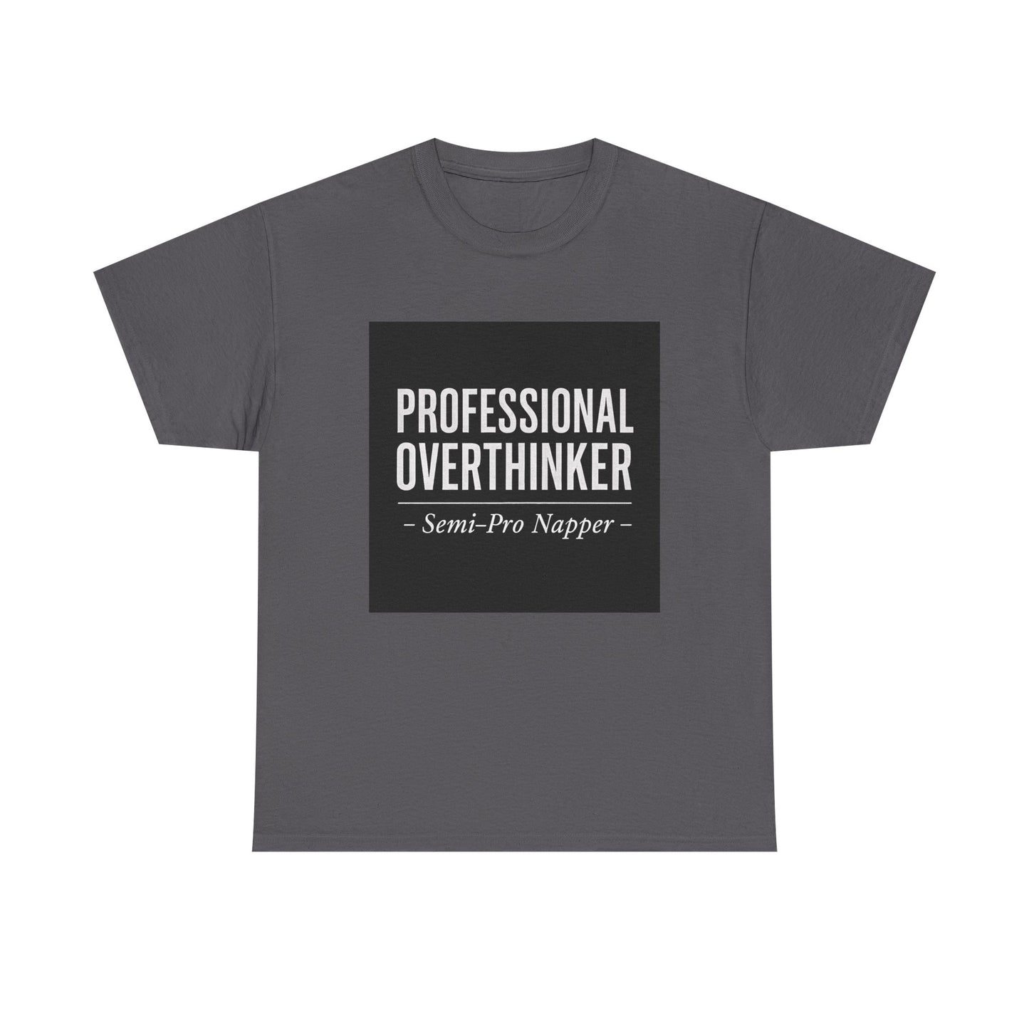 Professional Overthinker T-Shirt — "Semi-Pro Napper" Funny Graphic Tee