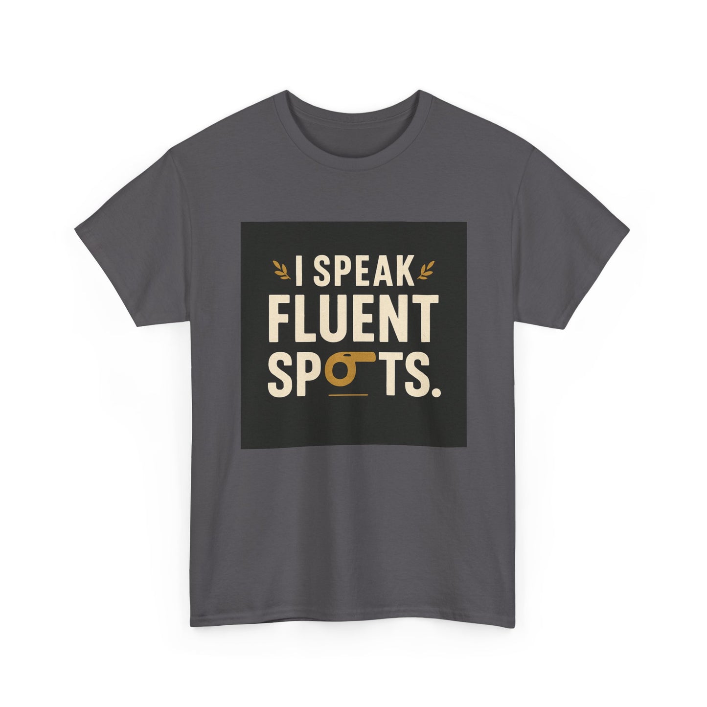 I Speak Fluent Spots T-Shirt — Funny Dog Lover Tee