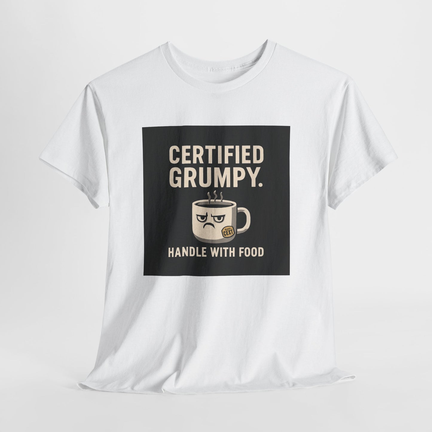 Certified Grumpy Tee - "Handle With Food" Funny Coffee Shirt