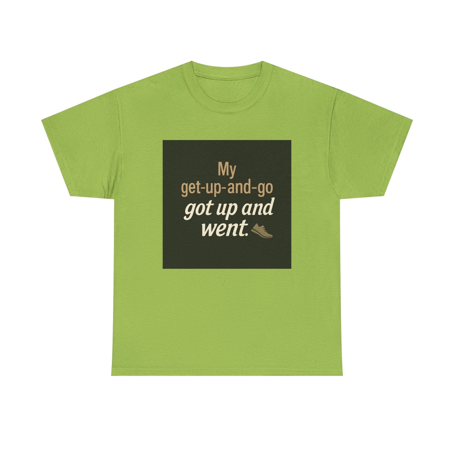 My get-up-and-go got up and went. T‑Shirt — Funny Lazy Motivation Graphic Tee