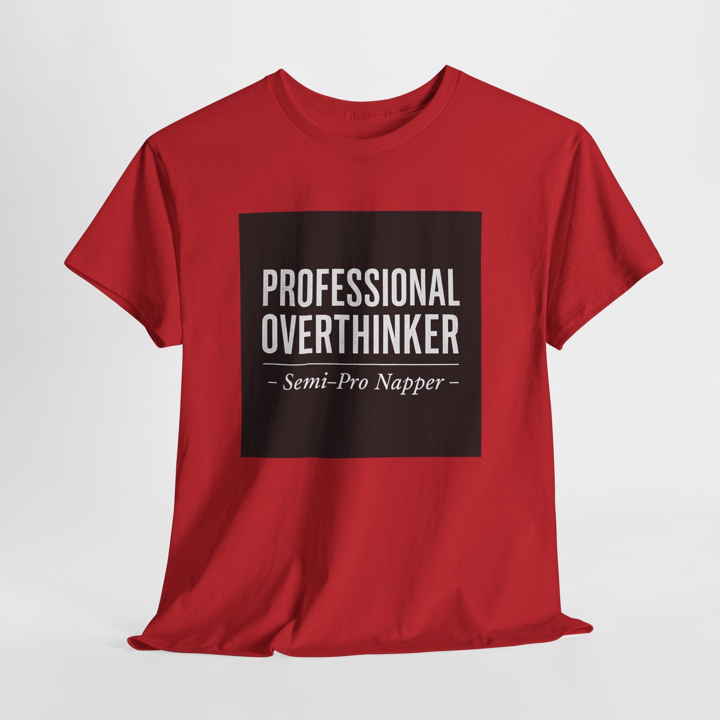 Professional Overthinker T-Shirt — "Semi-Pro Napper" Funny Graphic Tee