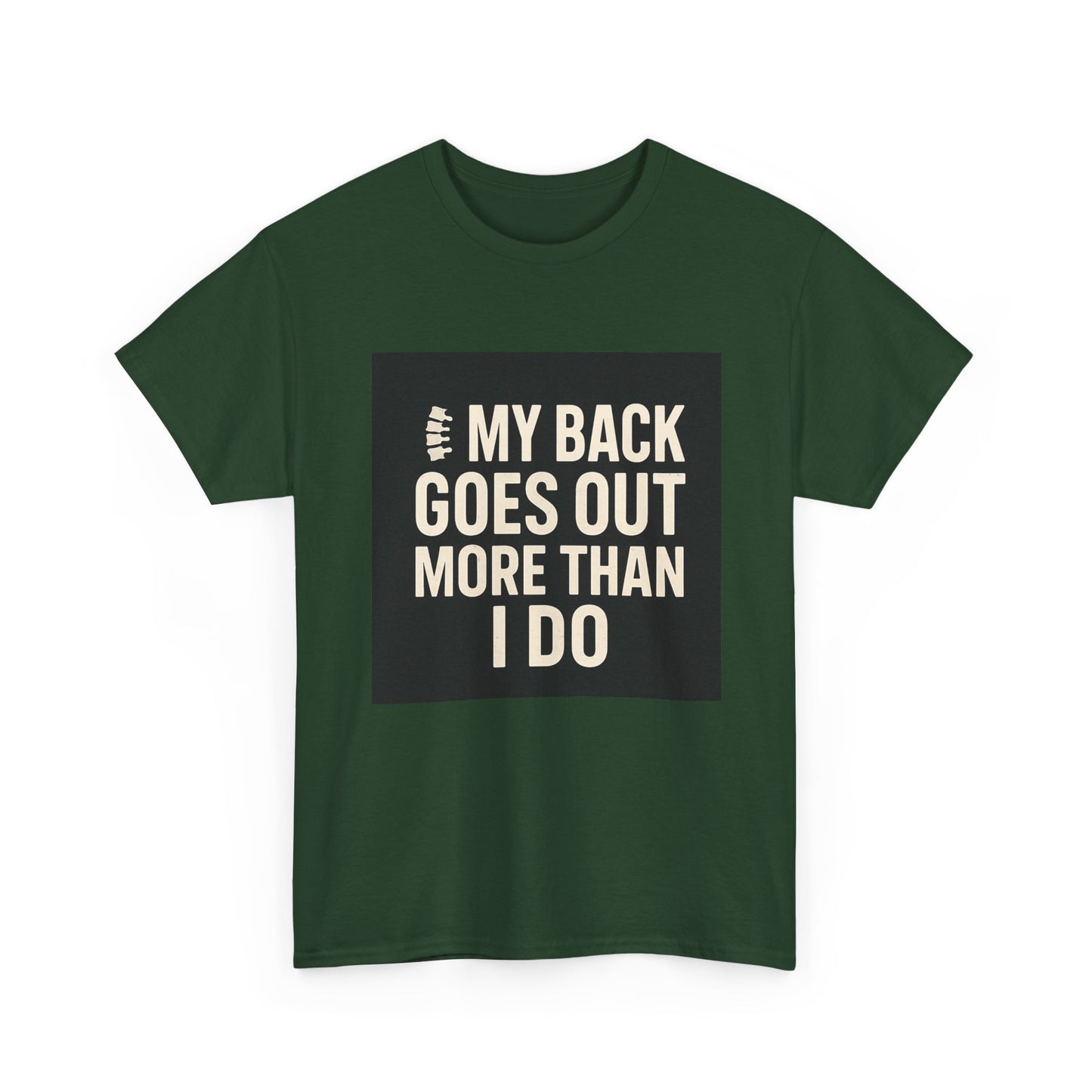 Funny Pain Relief Tee — "My Back Goes Out More Than I Do" Graphic T-Shirt