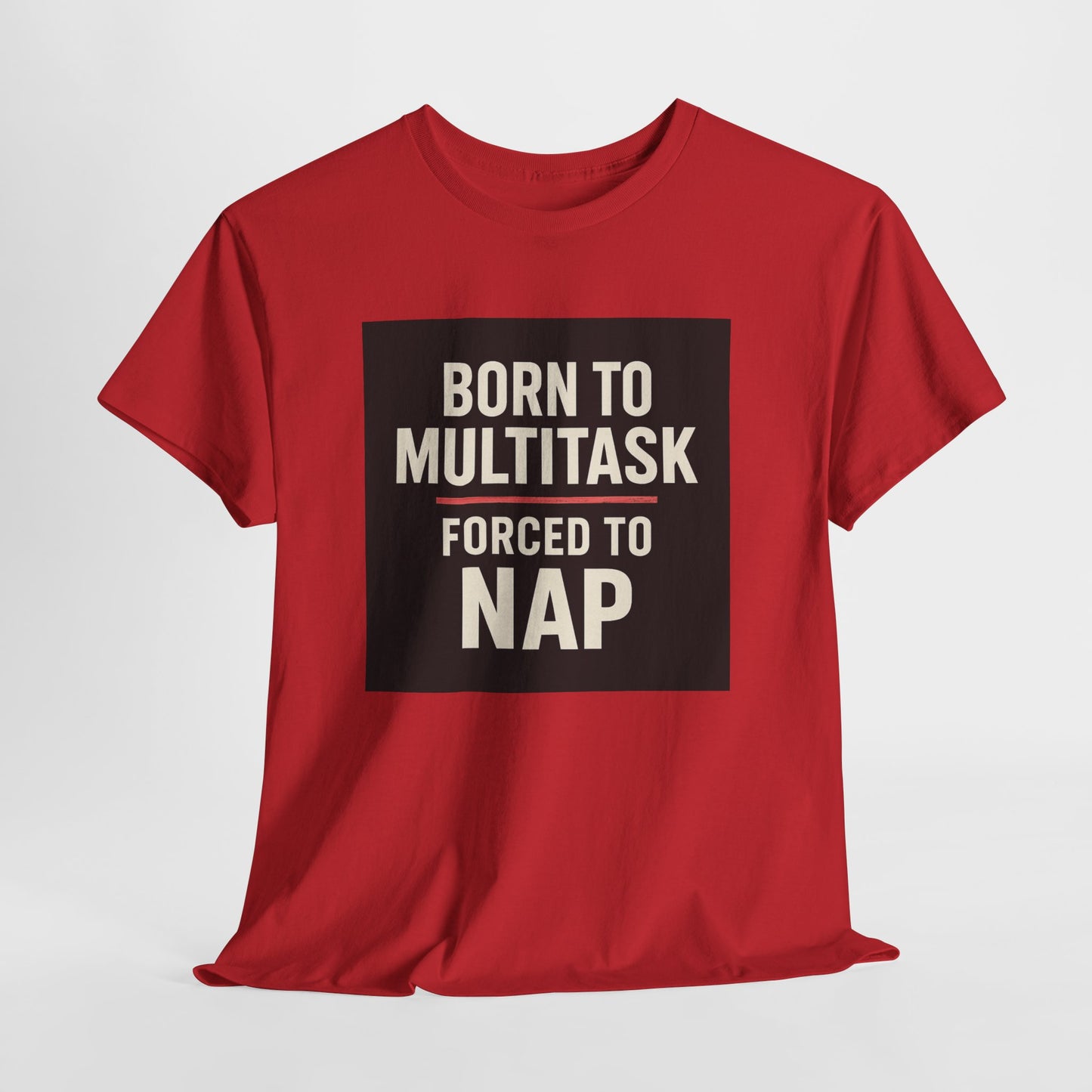 Born to Multitask Tee — "Born to multitask. Forced to nap." Funny Sleep & Coffee T‑Shirt