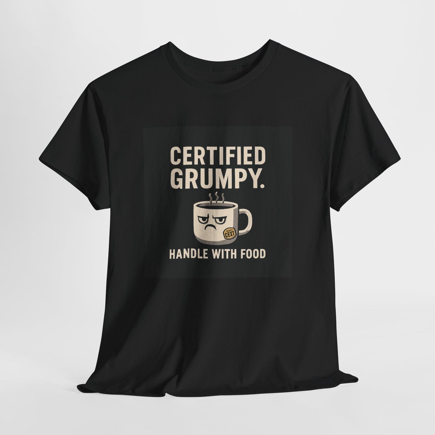 Certified Grumpy Tee - "Handle With Food" Funny Coffee Shirt