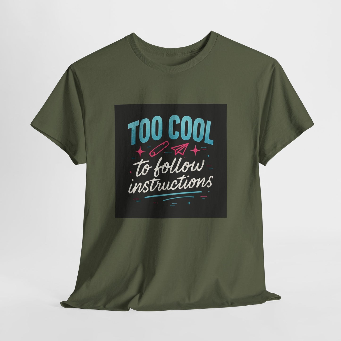 Too Cool to Follow Instructions T-Shirt — Funny Teen/Rebel Graphic Tee