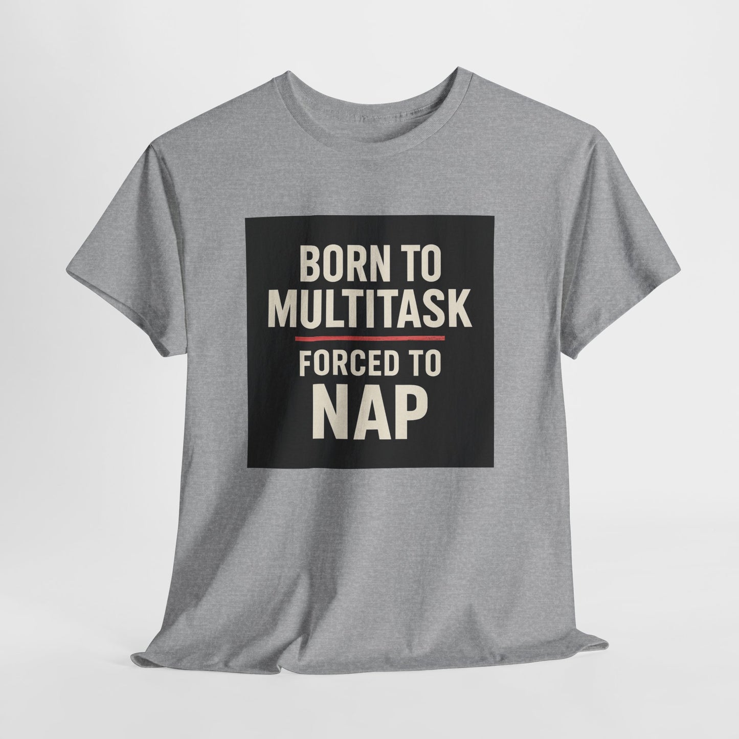 Born to Multitask Tee — "Born to multitask. Forced to nap." Funny Sleep & Coffee T‑Shirt