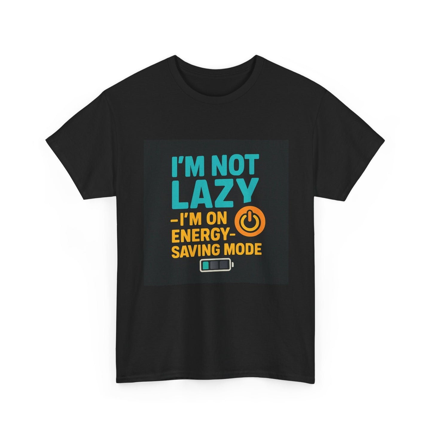 I'm Not Lazy I'm on Energy-Saving Mode T-Shirt