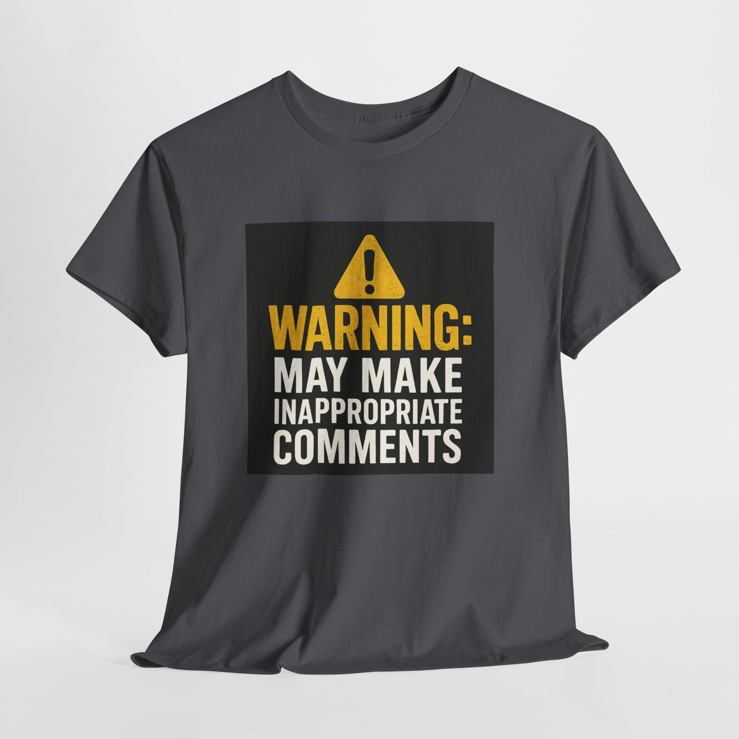 Warning: May Make Inappropriate Comments T‑Shirt