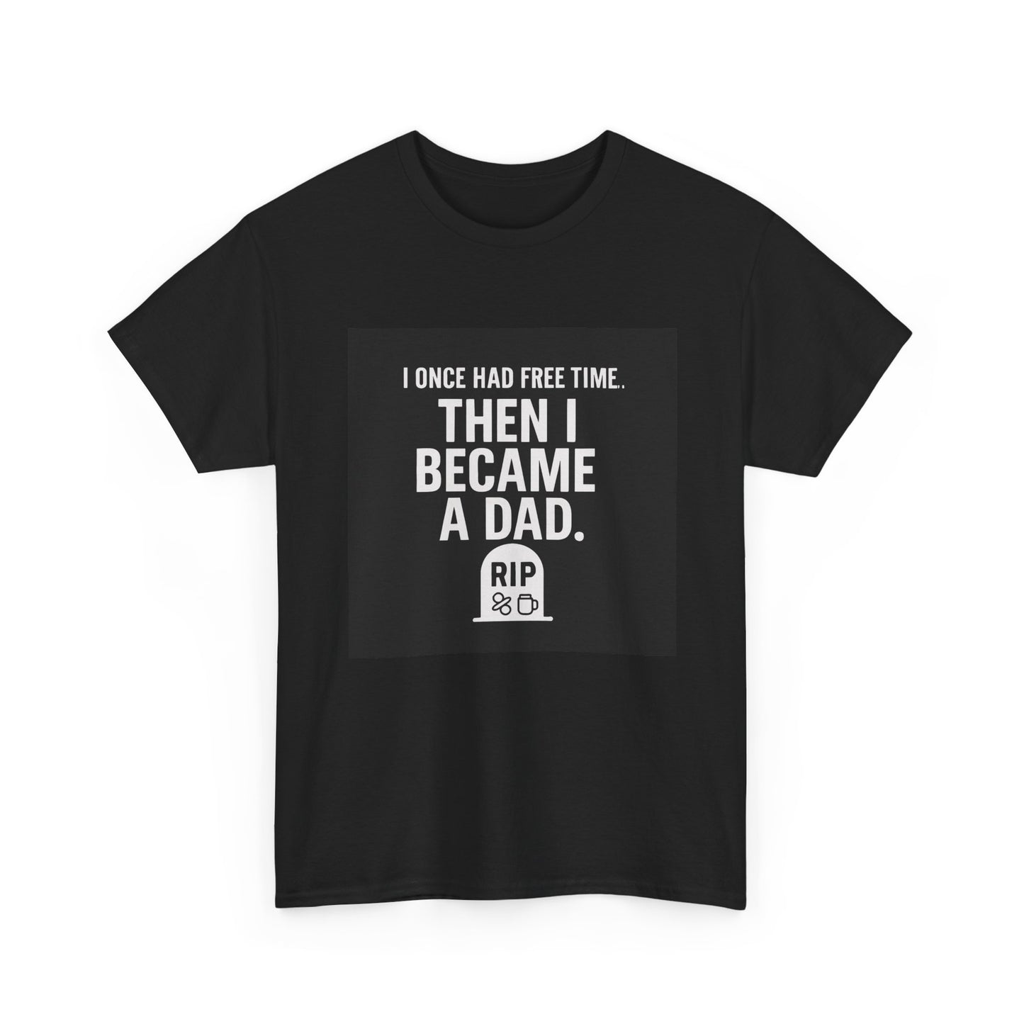 Dad T-Shirt — "I Once Had Free Time. Then I Became a Dad." Funny Father’s Day Tee