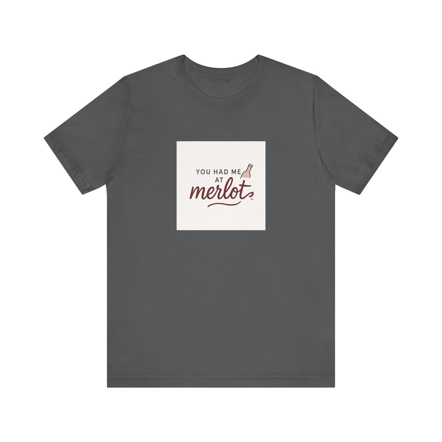 You Had Me at Merlot T‑Shirt
