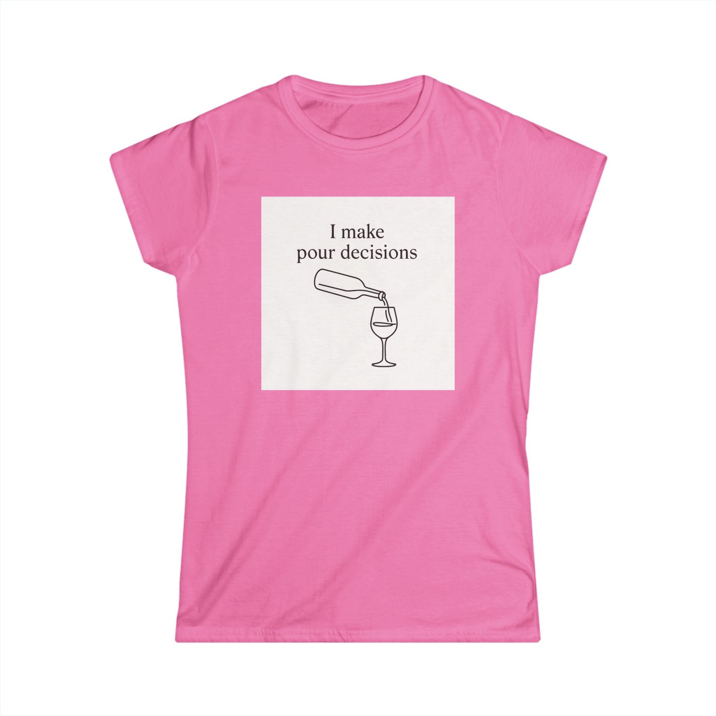 I Make Pour Decisions Women's Tee – Funny Wine T-Shirt
