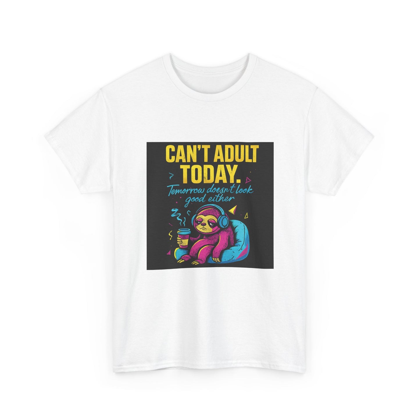 Can't Adult Today T-Shirt — Cute Sloth 'Tomorrow When I Feel Like A Grownup' Graphic Tee
