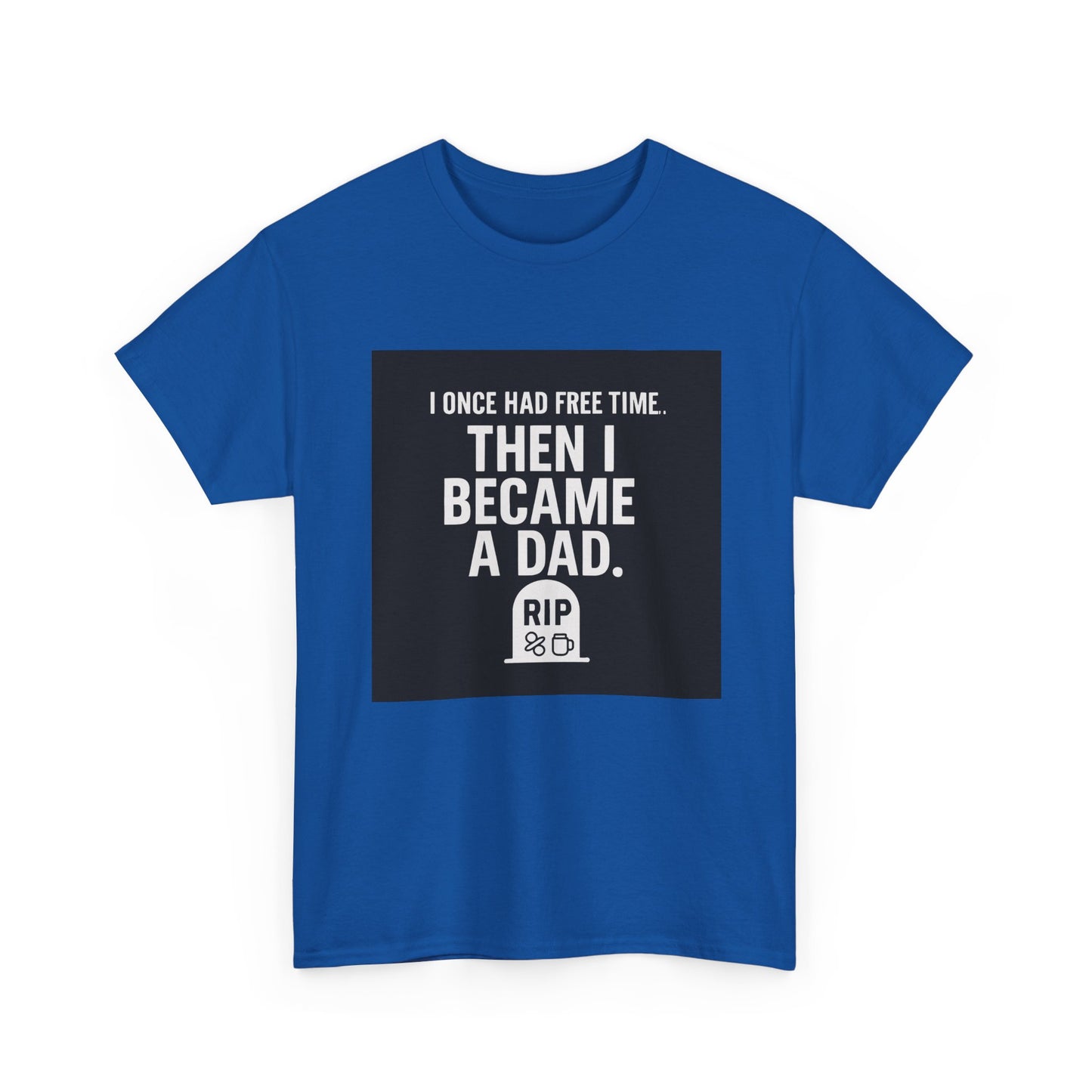 Dad T-Shirt — "I Once Had Free Time. Then I Became a Dad." Funny Father’s Day Tee