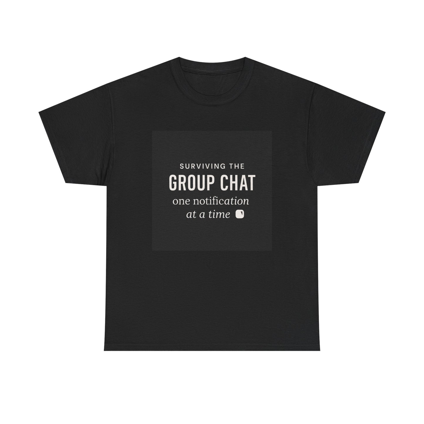 Group Chat Survival Tee — "Surviving the Group Chat one notification at a time"