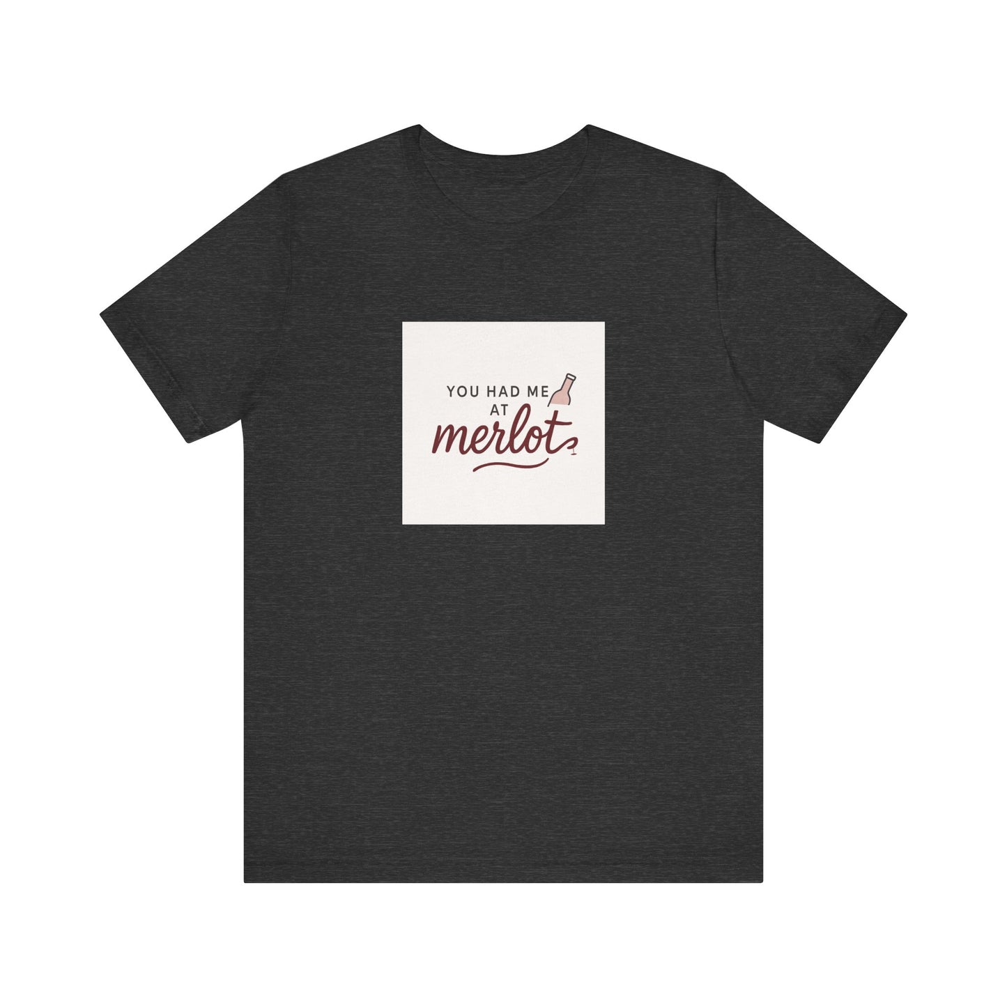 You Had Me at Merlot T‑Shirt