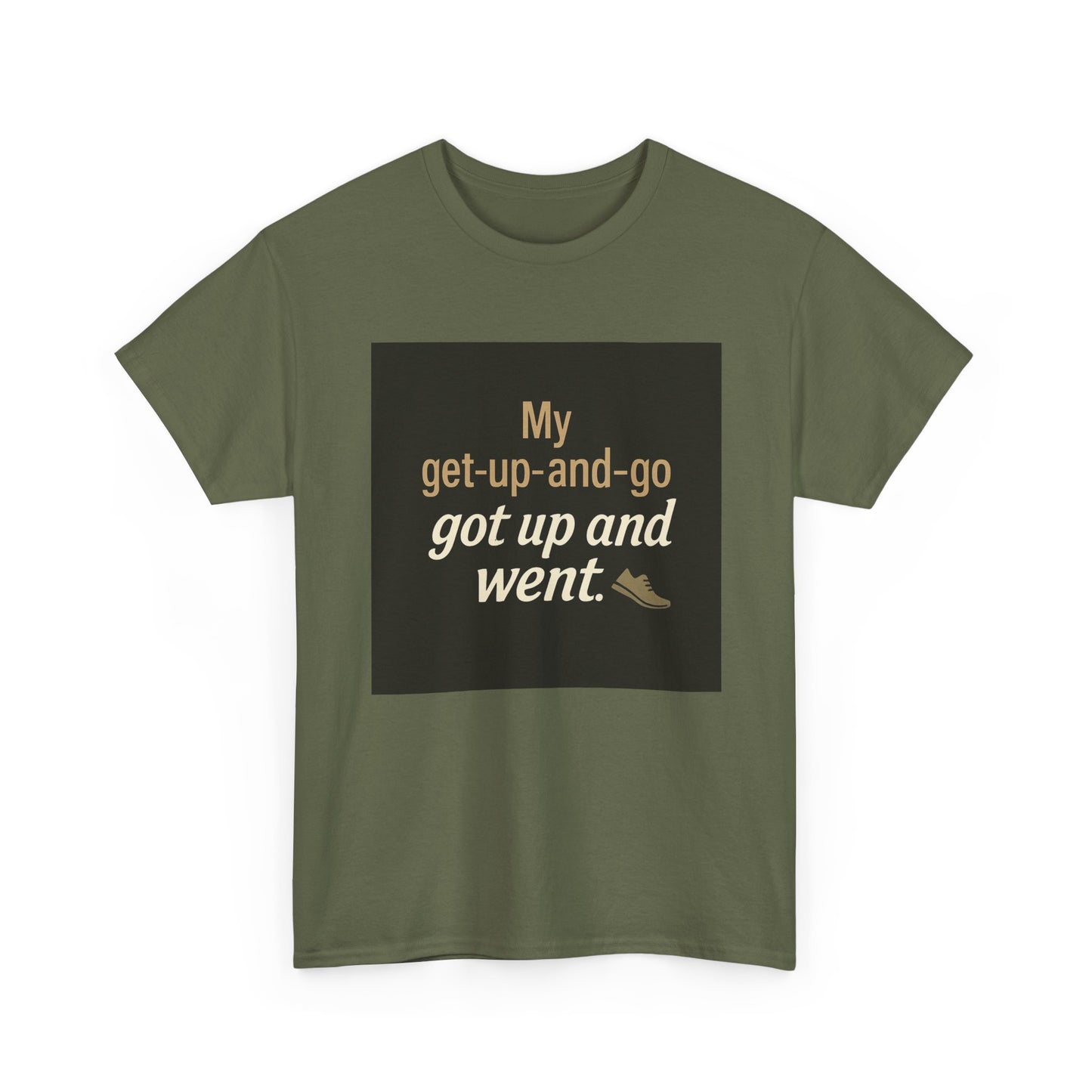 My get-up-and-go got up and went. T‑Shirt — Funny Lazy Motivation Graphic Tee