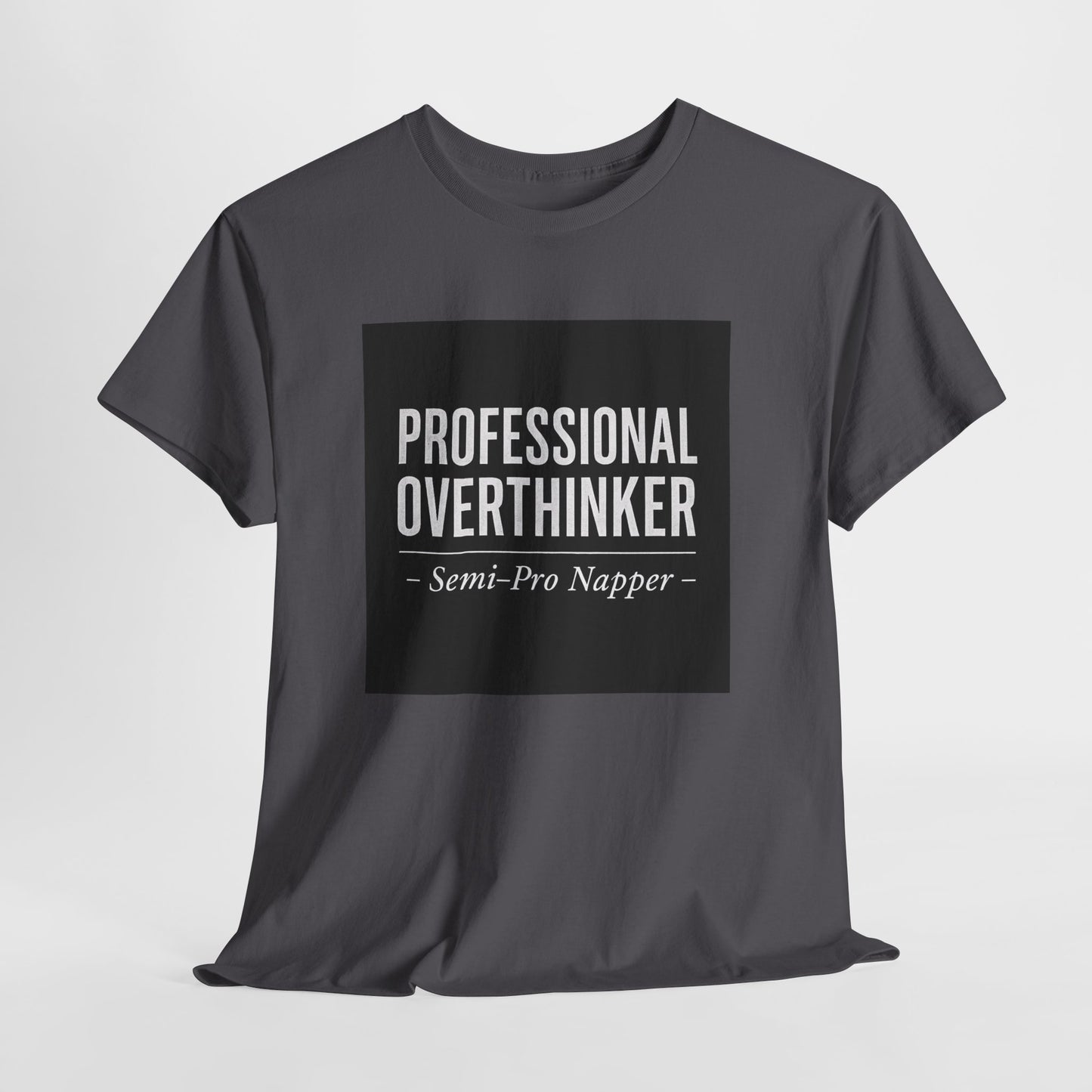 Professional Overthinker T-Shirt — "Semi-Pro Napper" Funny Graphic Tee