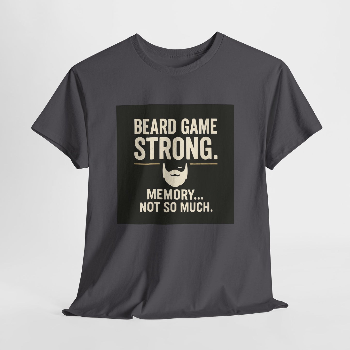 Beard Game Strong T-Shirt – Funny Beard Memory Graphic Tee