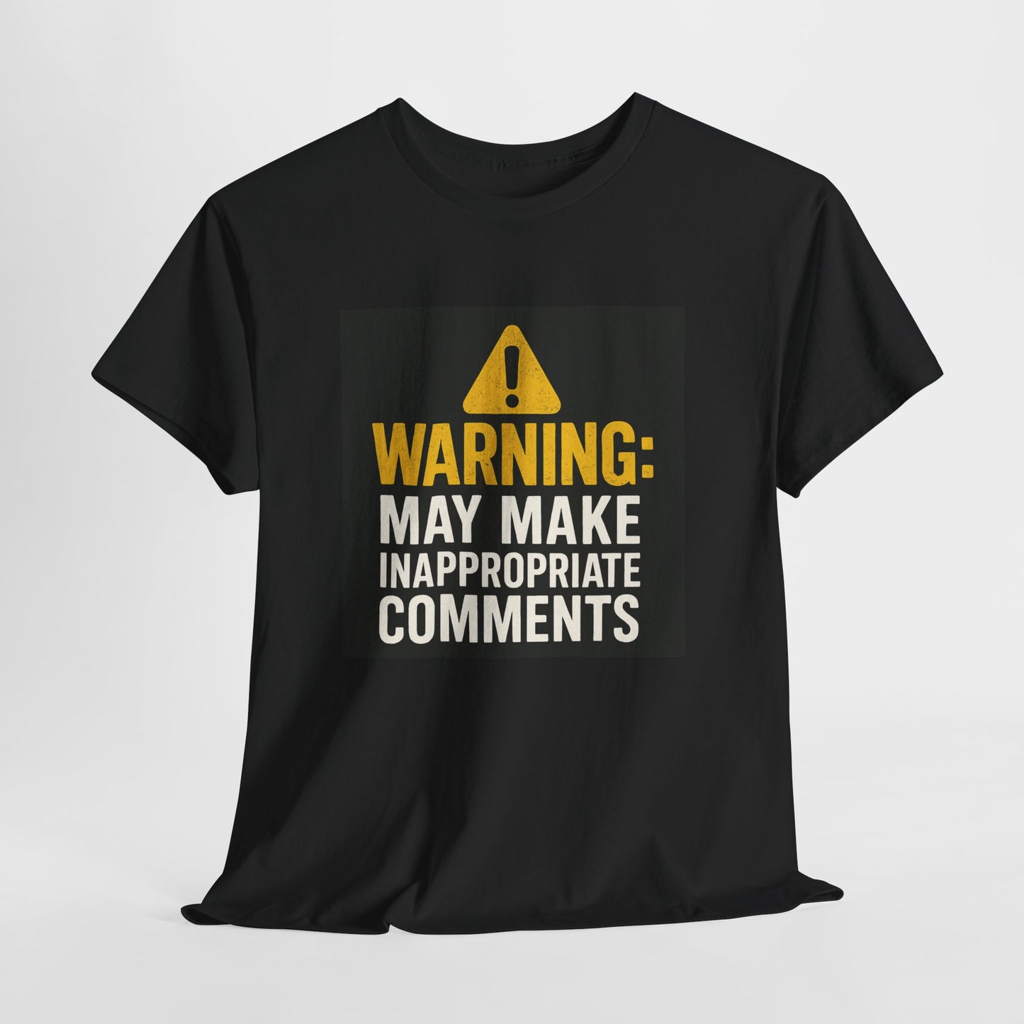 Warning: May Make Inappropriate Comments T‑Shirt