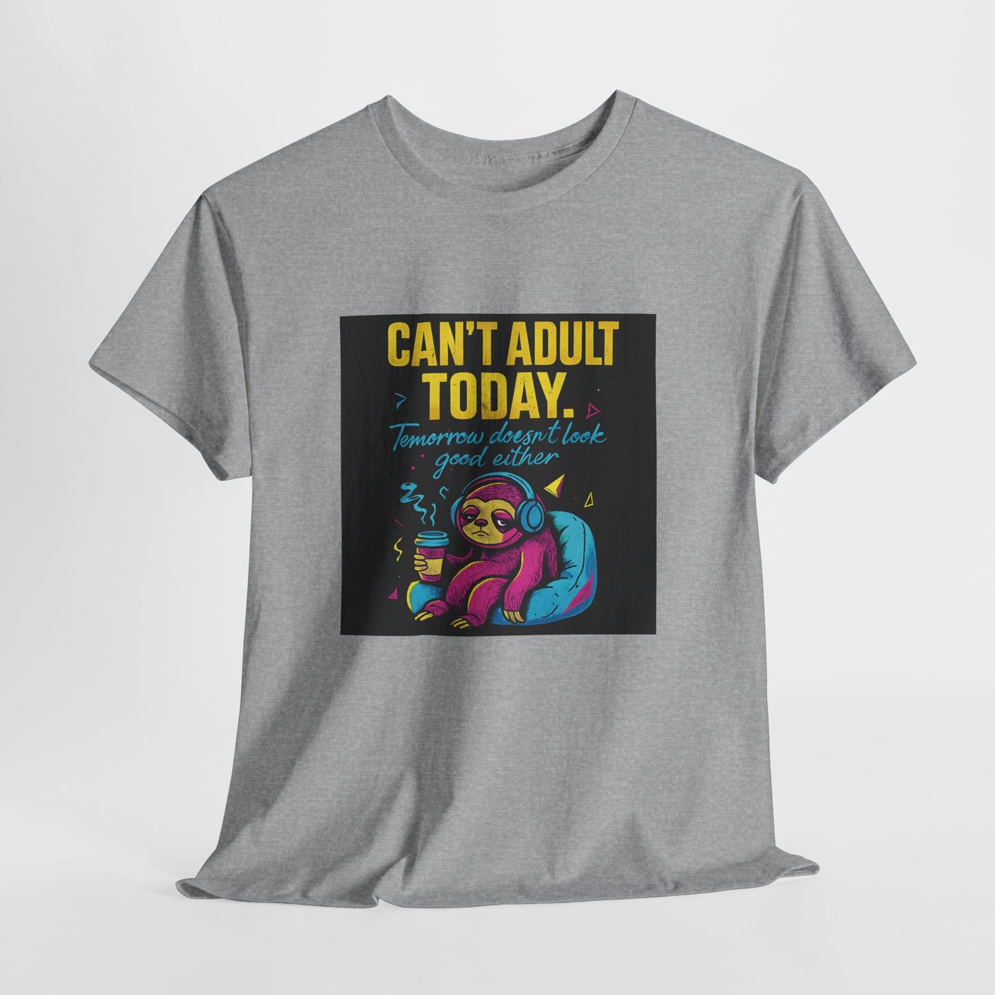 Can't Adult Today T-Shirt — Cute Sloth 'Tomorrow When I Feel Like A Grownup' Graphic Tee