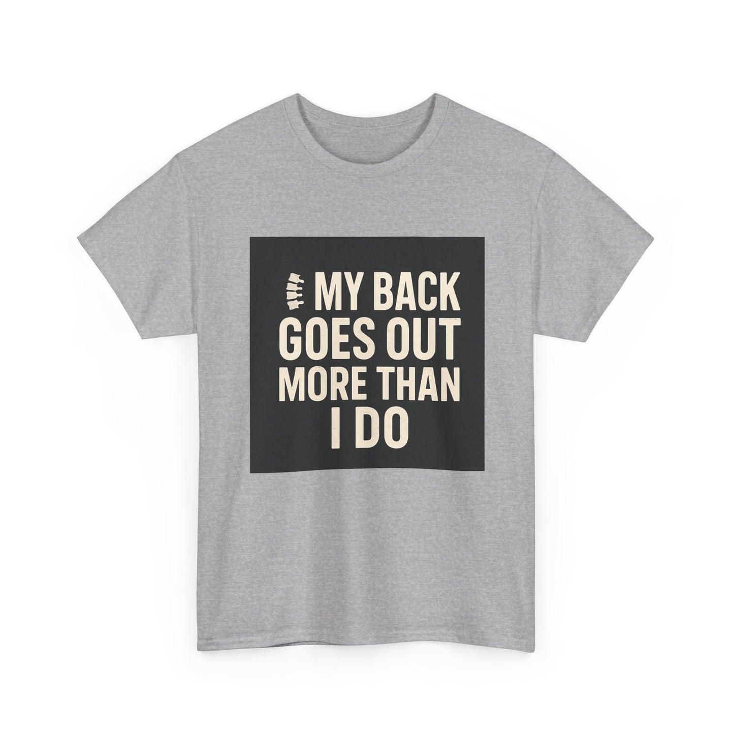 Funny Pain Relief Tee — "My Back Goes Out More Than I Do" Graphic T-Shirt
