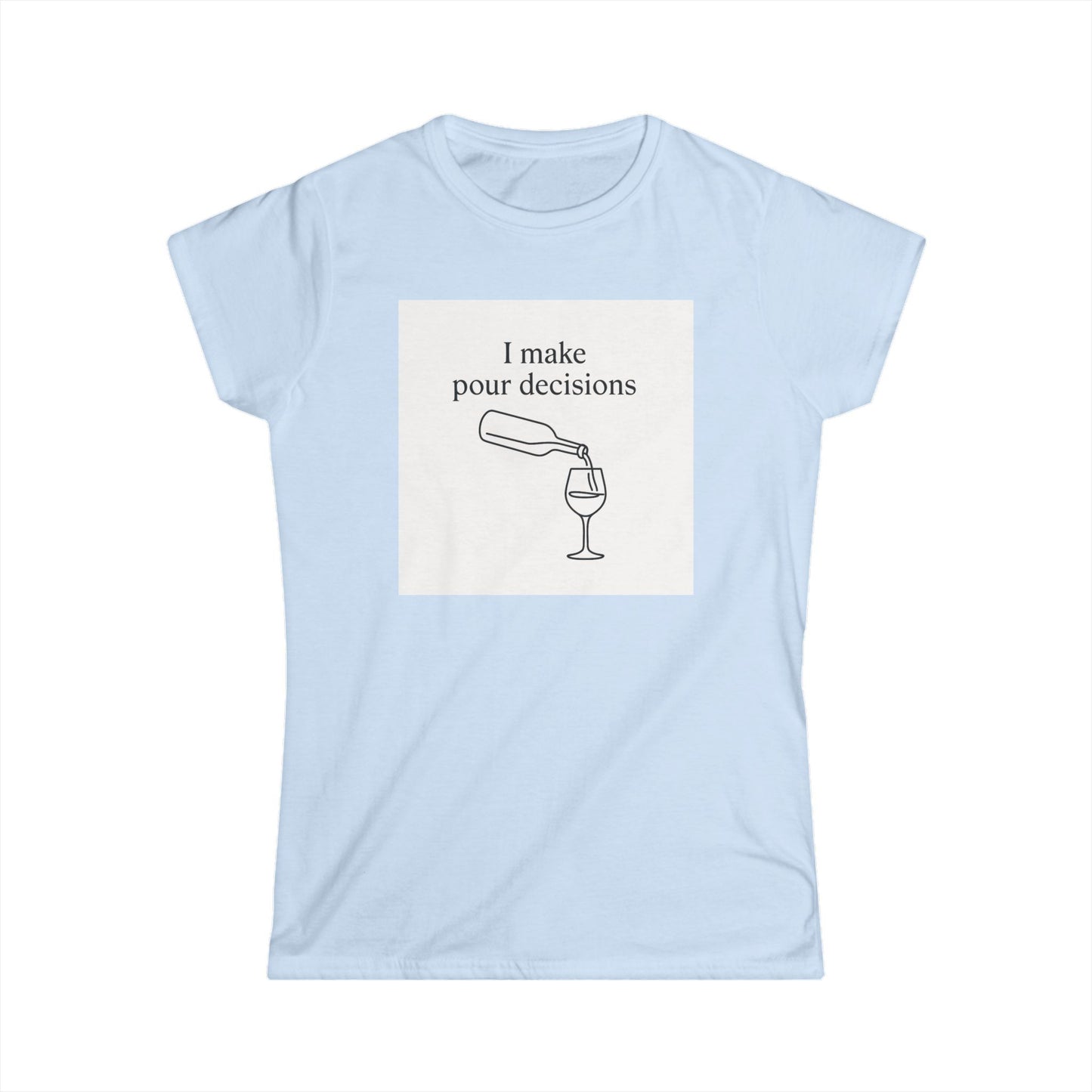 I Make Pour Decisions Women's Tee – Funny Wine T-Shirt
