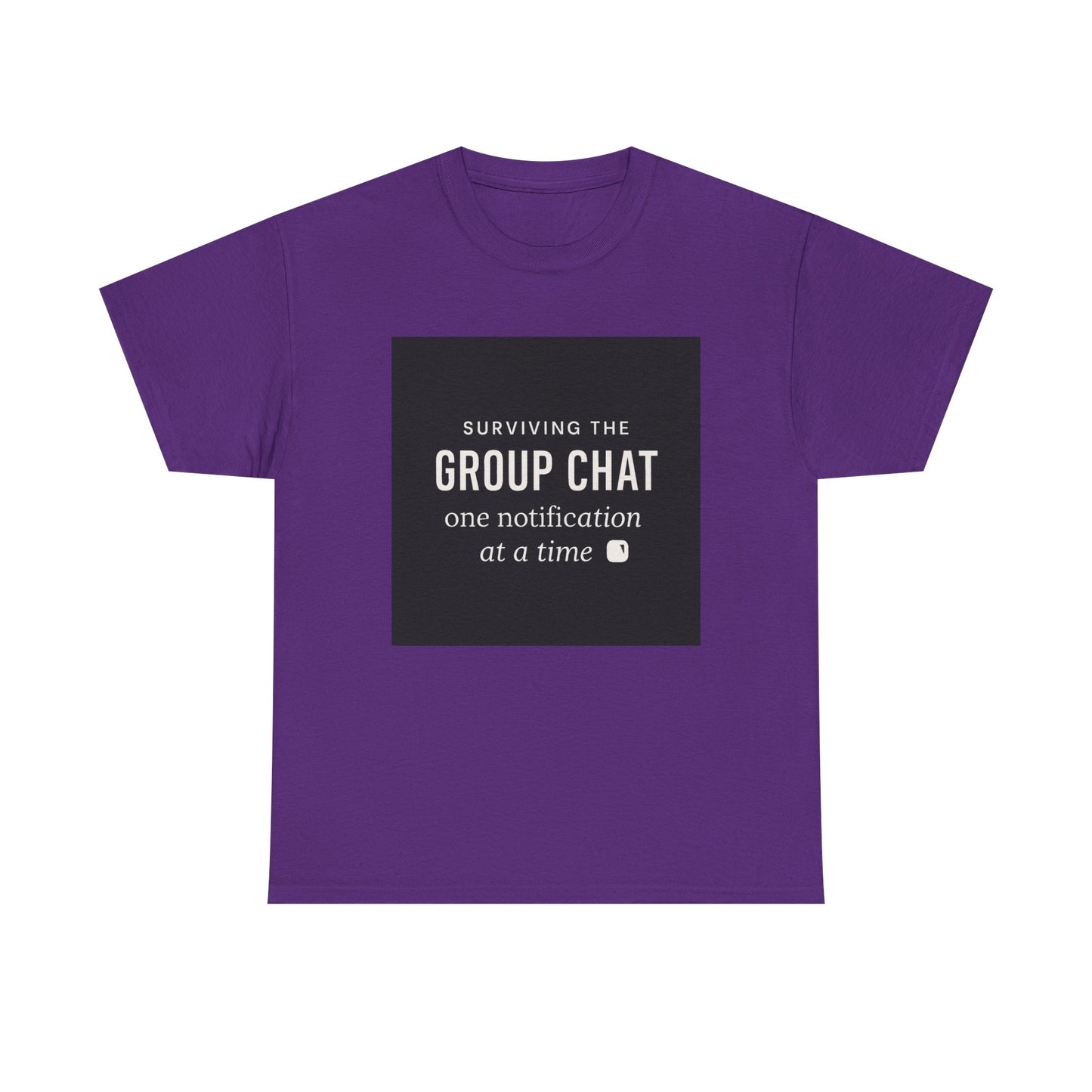 Group Chat Survival Tee — "Surviving the Group Chat one notification at a time"