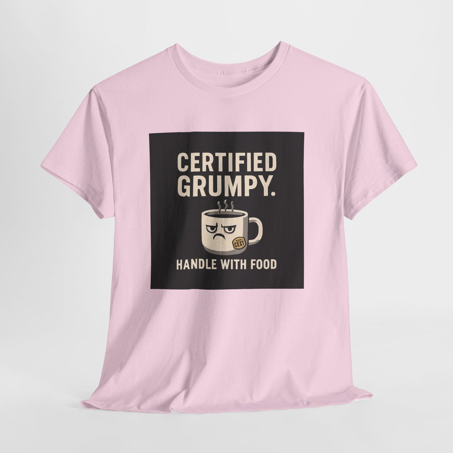 Certified Grumpy Tee - "Handle With Food" Funny Coffee Shirt