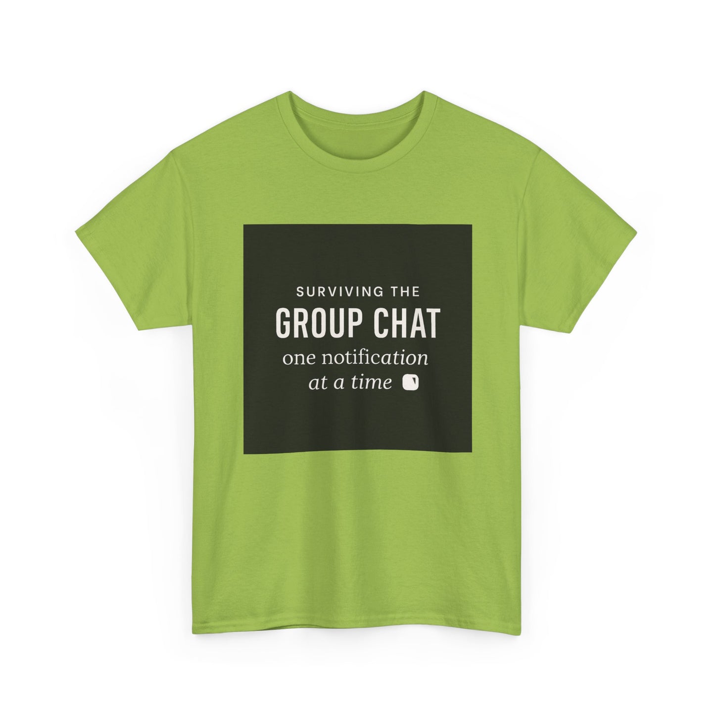 Group Chat Survival Tee — "Surviving the Group Chat one notification at a time"