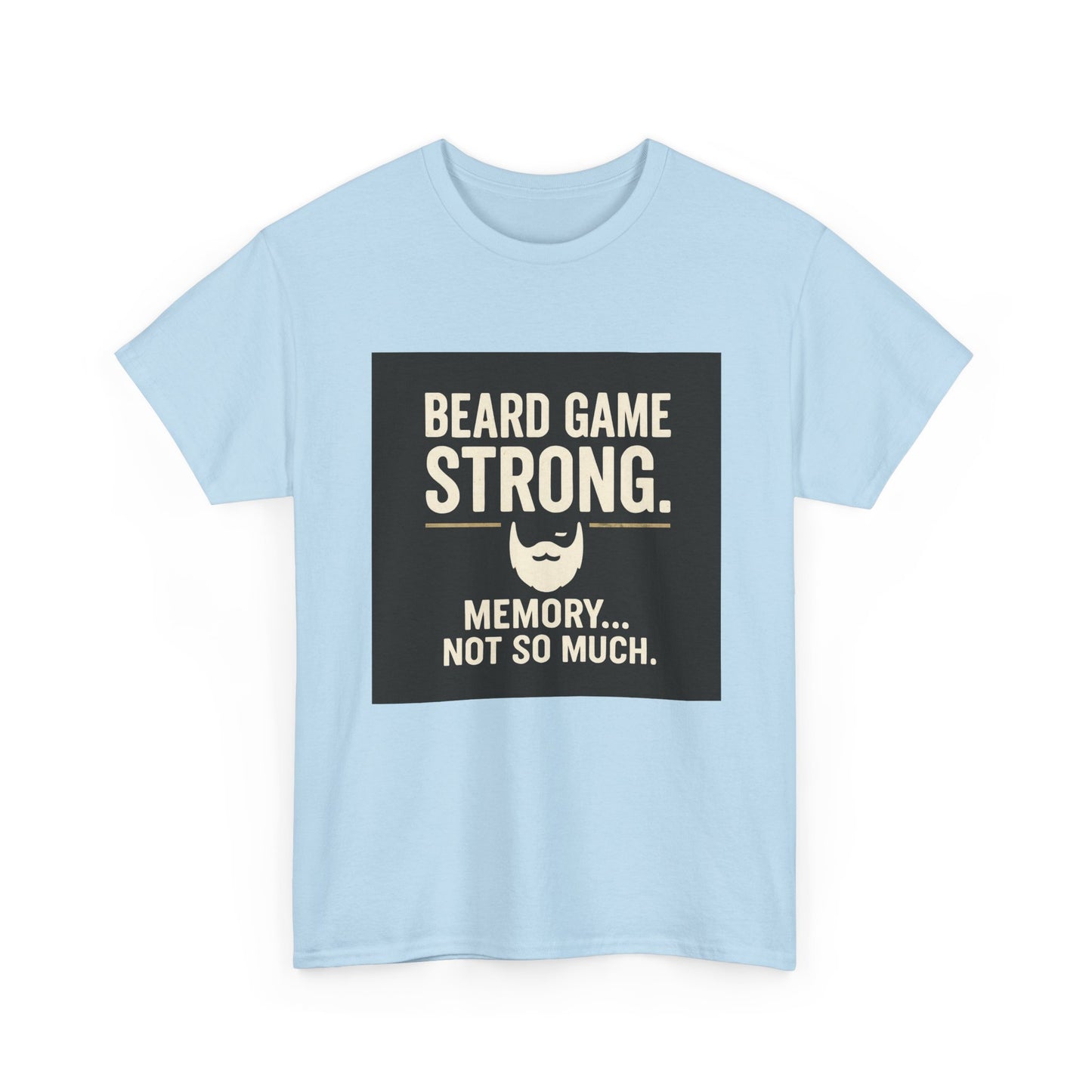 Beard Game Strong T-Shirt – Funny Beard Memory Graphic Tee
