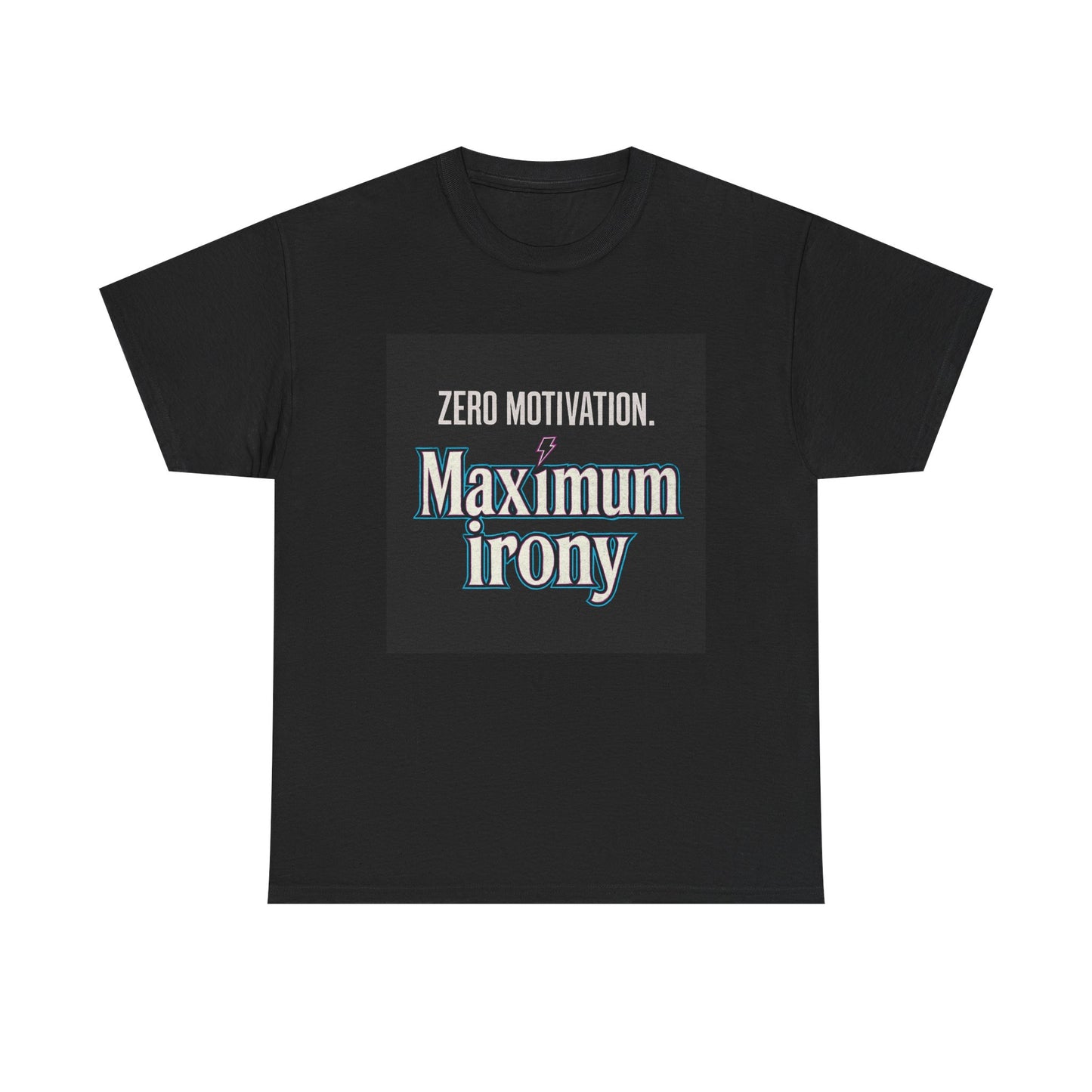 T-Shirt — "Zero Motivation. Maximum Irony" Graphic Tee