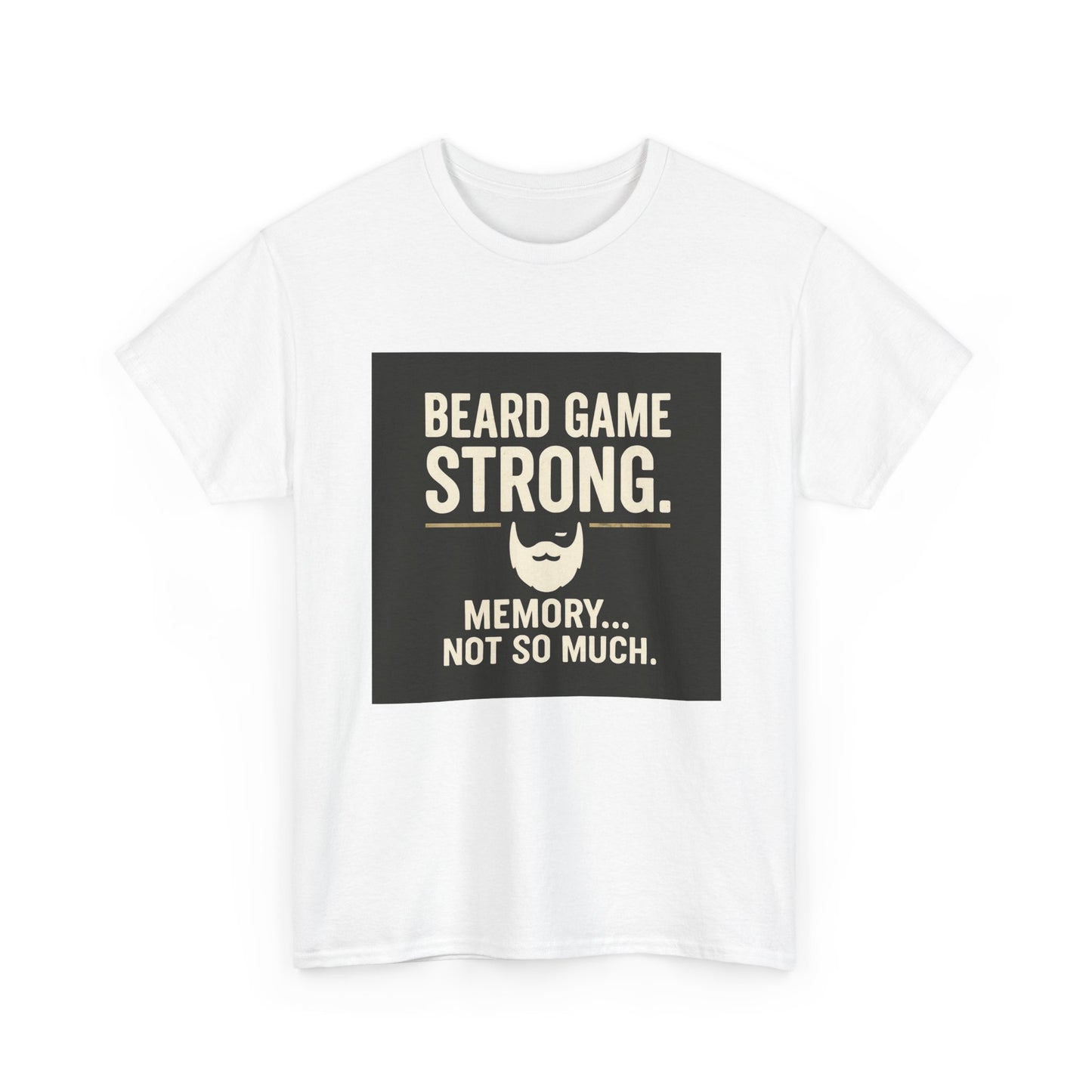 Beard Game Strong T-Shirt – Funny Beard Memory Graphic Tee