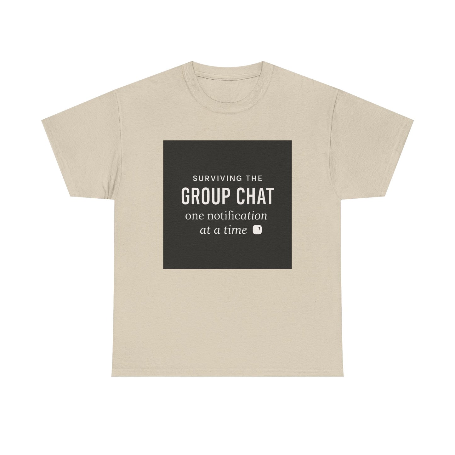 Group Chat Survival Tee — "Surviving the Group Chat one notification at a time"