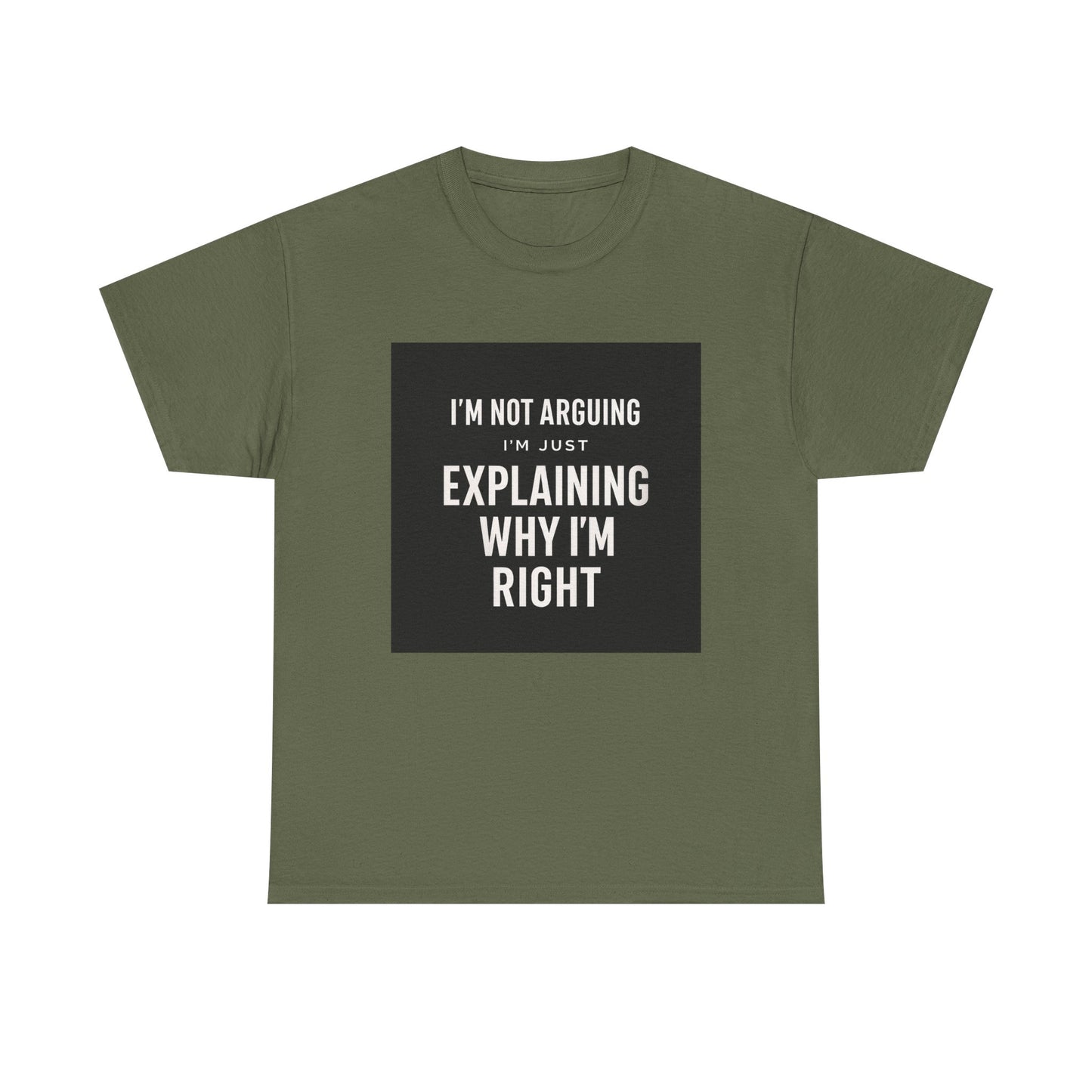 I'm Not Arguing Tee — "I'm Just Explaining Why I'm Right" Funny Graphic T‑Shirt