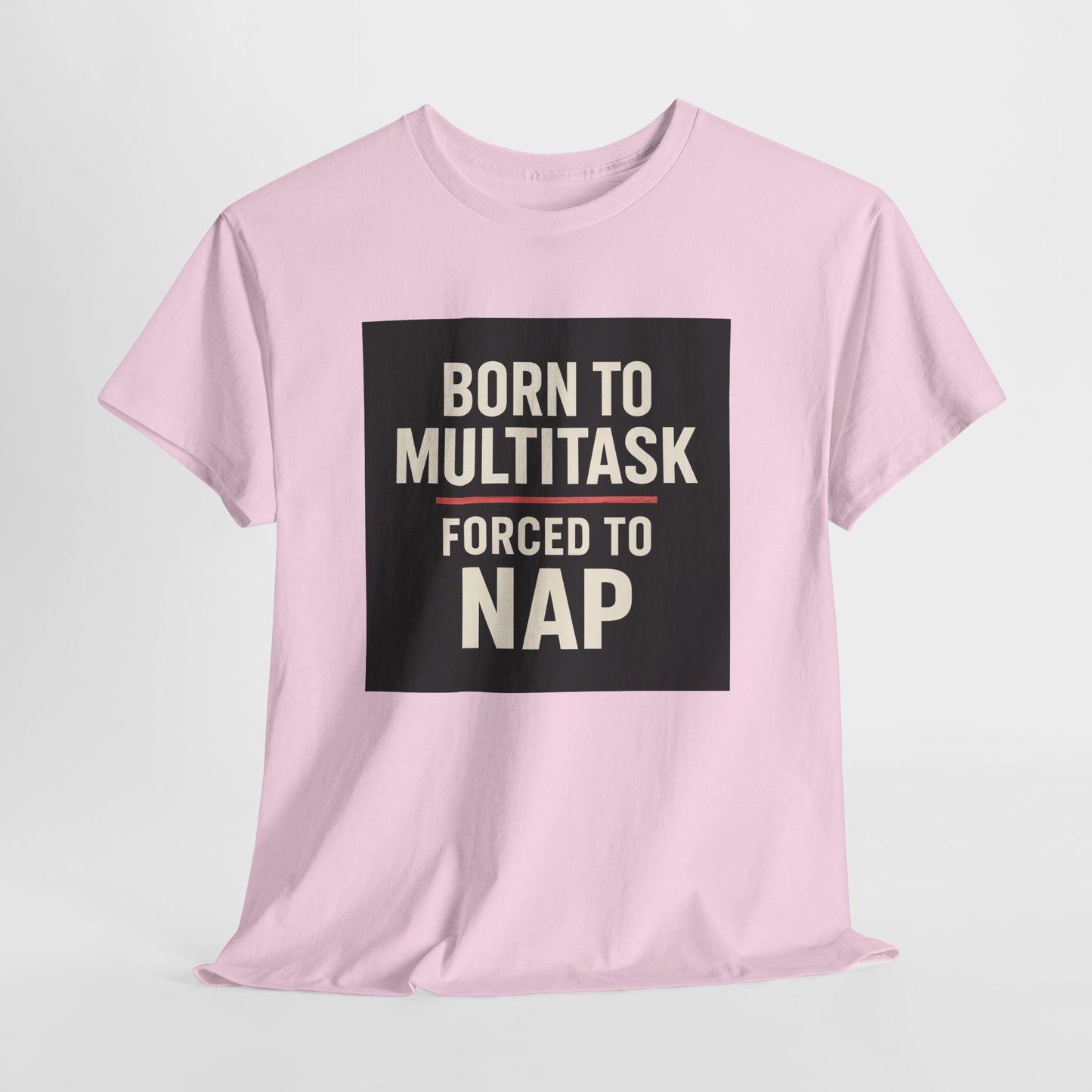 Born to Multitask Tee — "Born to multitask. Forced to nap." Funny Sleep & Coffee T‑Shirt