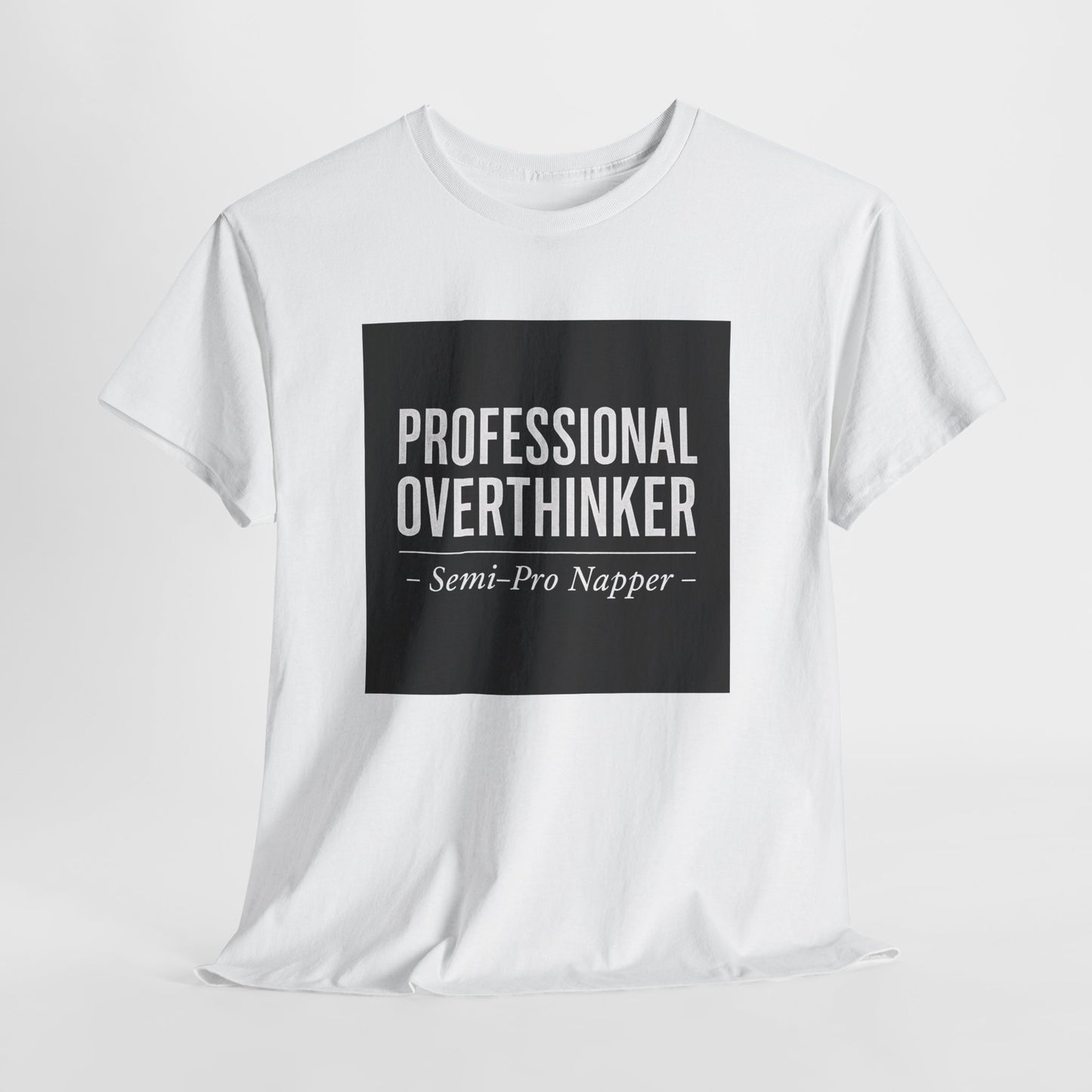 Professional Overthinker T-Shirt — "Semi-Pro Napper" Funny Graphic Tee