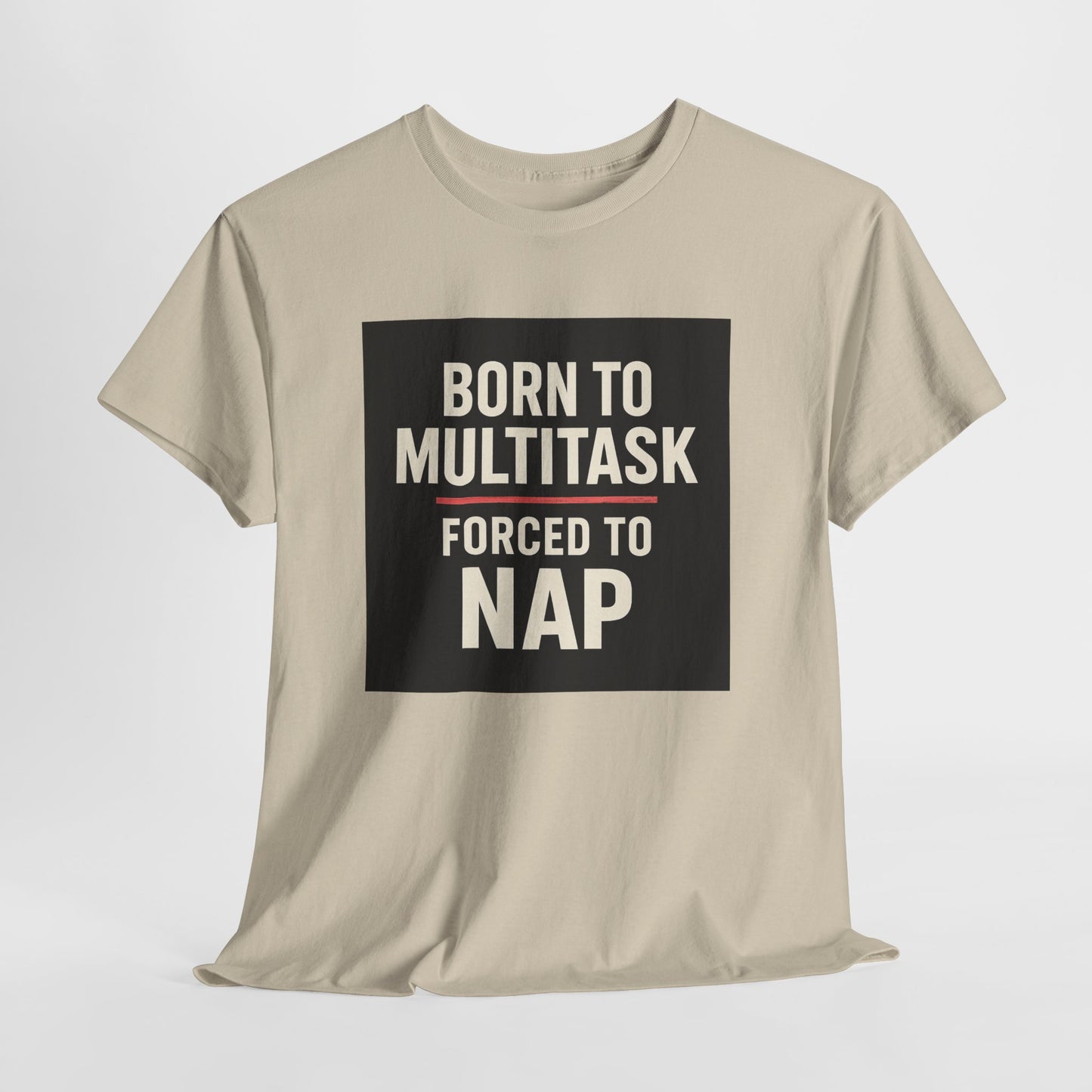 Born to Multitask Tee — "Born to multitask. Forced to nap." Funny Sleep & Coffee T‑Shirt