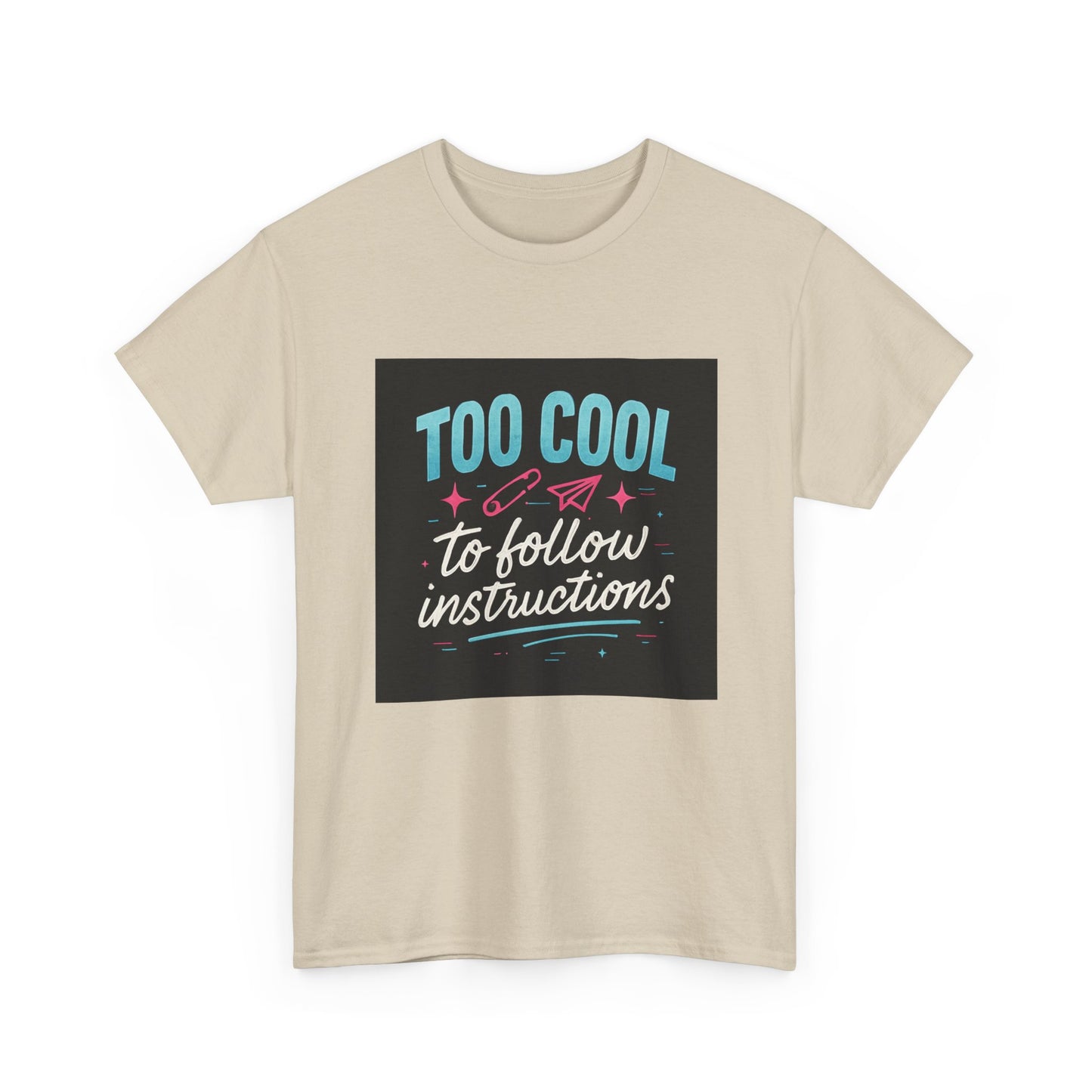 Too Cool to Follow Instructions T-Shirt — Funny Teen/Rebel Graphic Tee