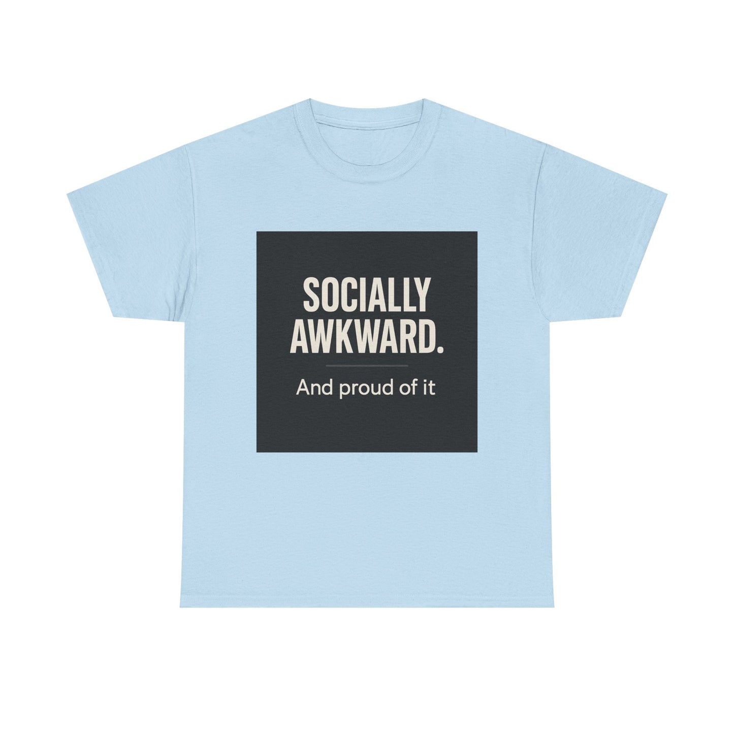 Socially Awkward Tee — “Socially Awkward. And proud of it.” Funny Introvert T-Shirt